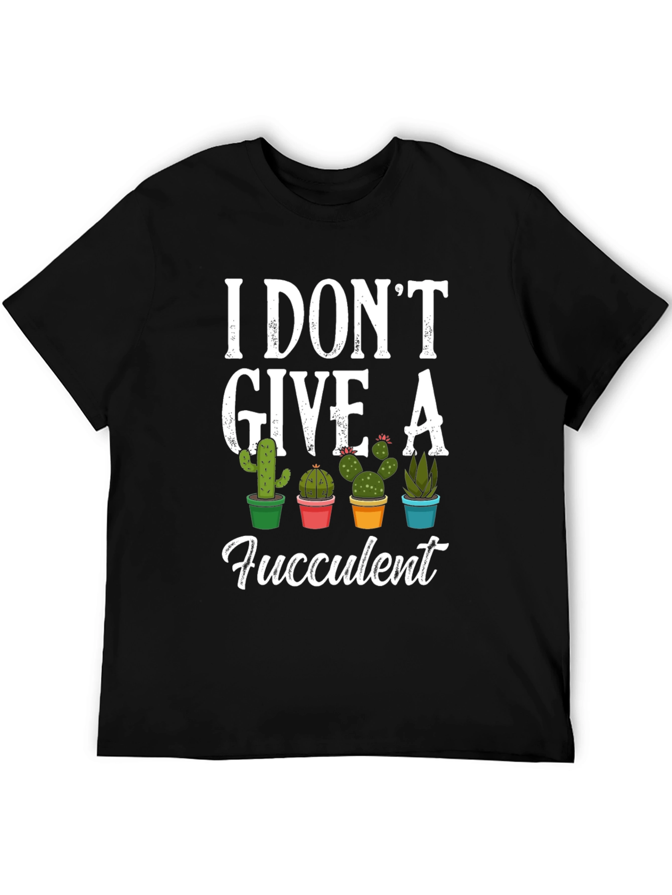 Black I Don't Give a Fucculent T-Shirt - Cactus Design view 5