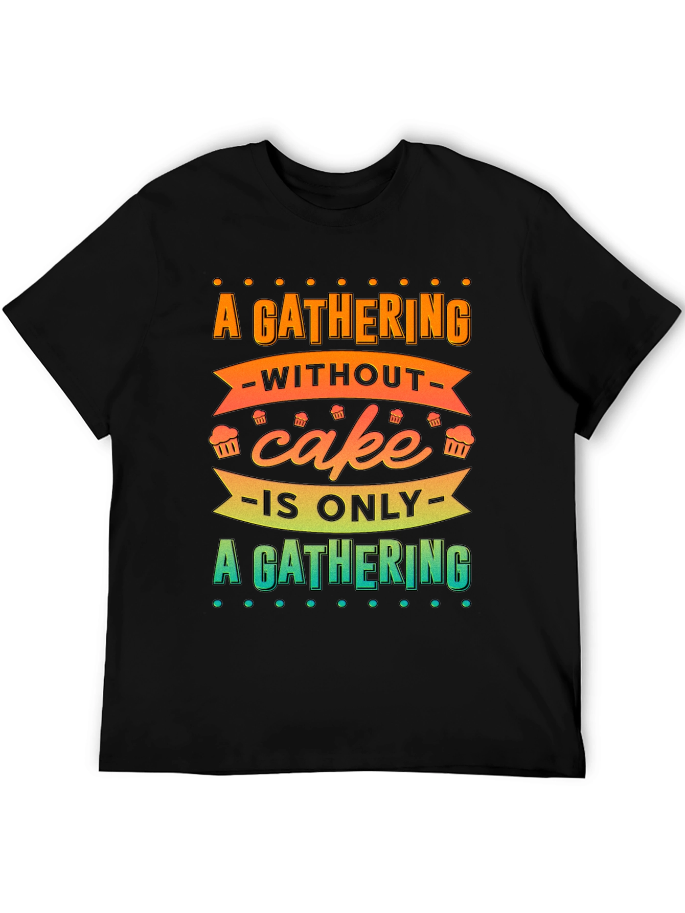 Black Gathering Without Cake T-Shirt view 5