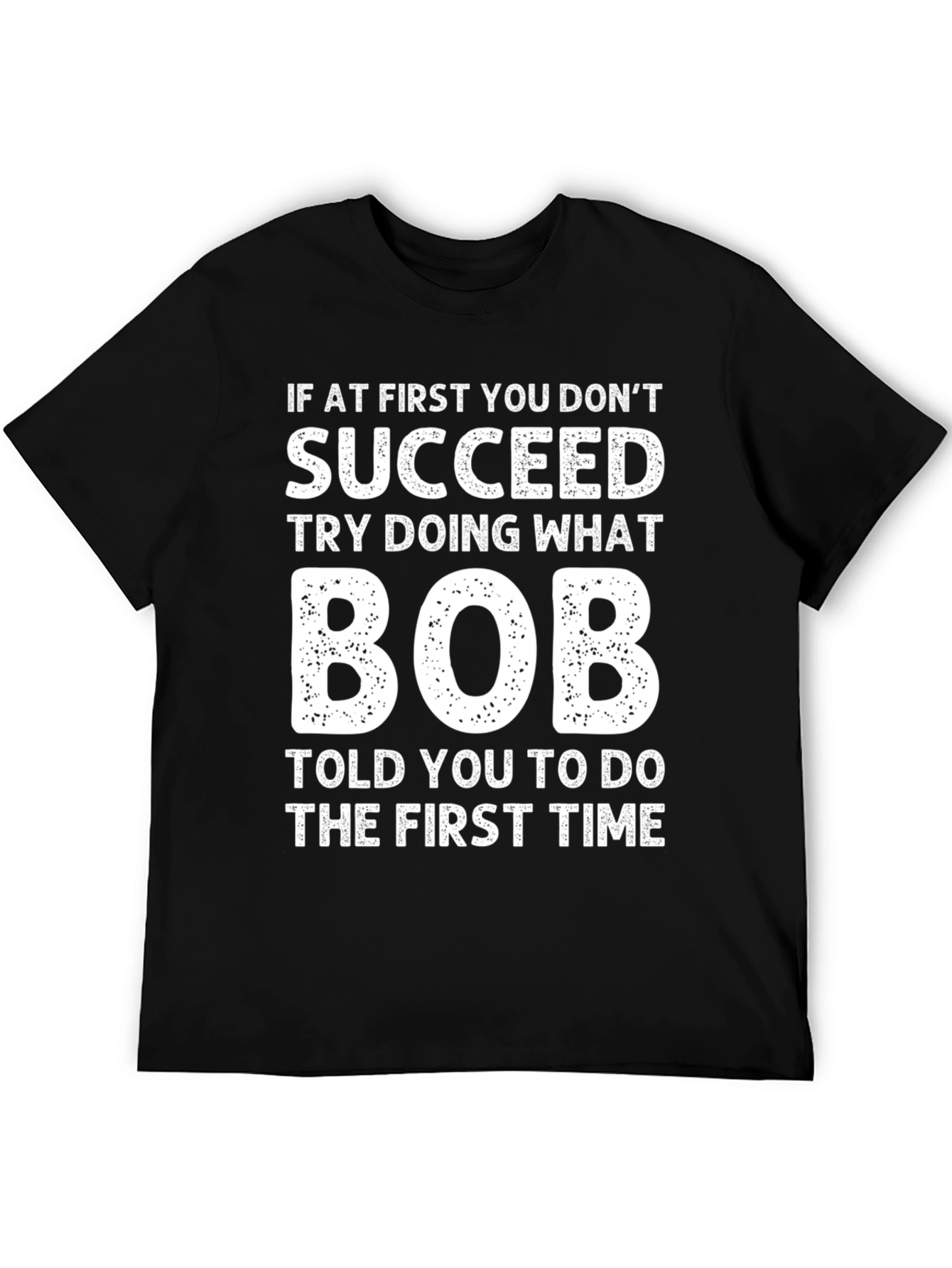 Black Funny "If At First" Bob T-Shirt view 5