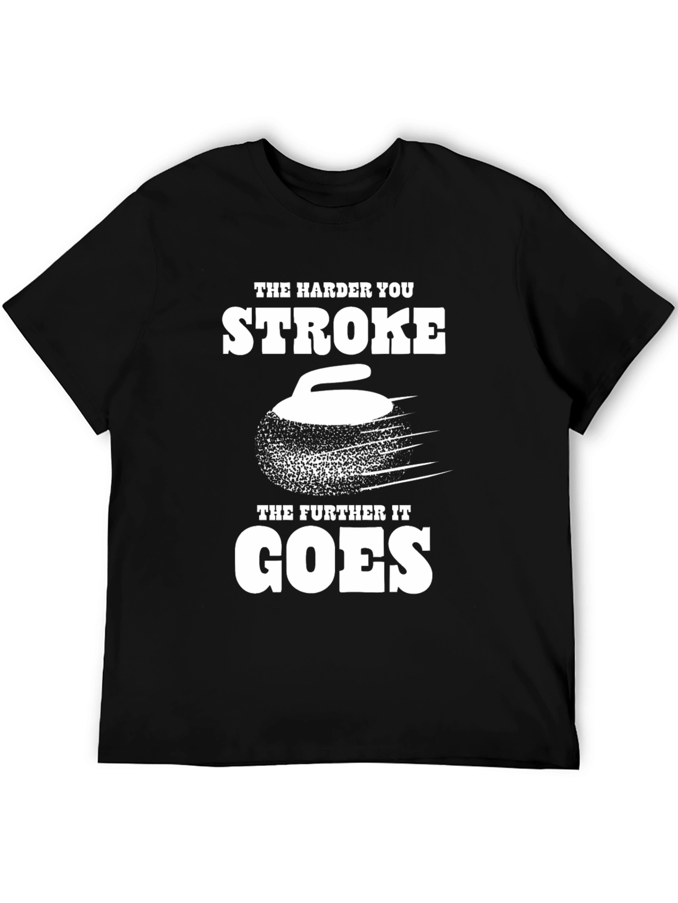 Black The Harder You Stroke T-Shirt - Funny Curling Tee view 5