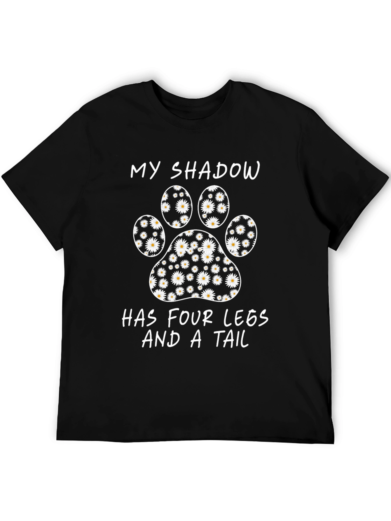 Black My Shadow Has Four Legs and a Tail Daisy Paw Print T-Shirt view 5