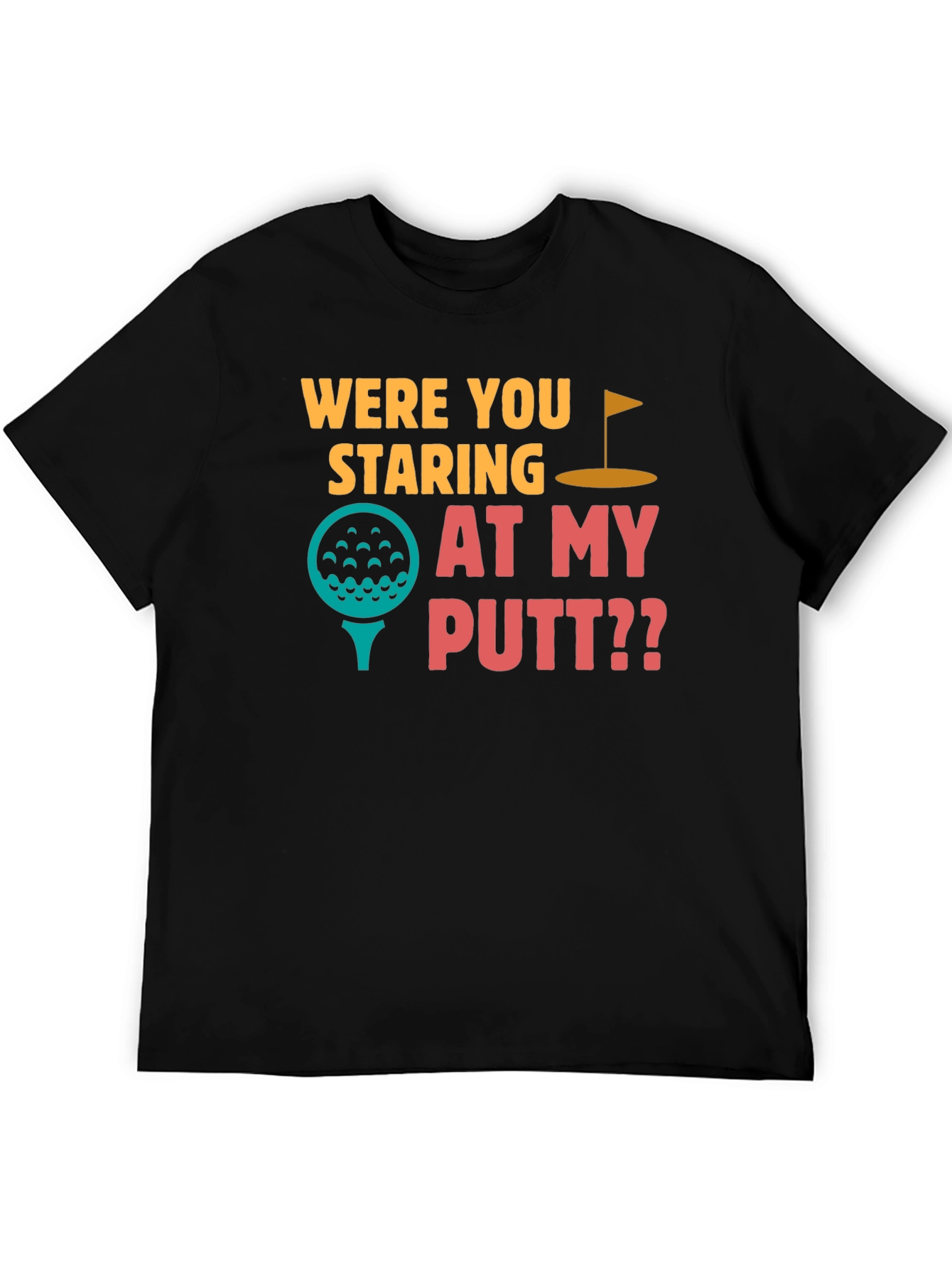 Black Were You Staring at My Putt T-Shirt view 5