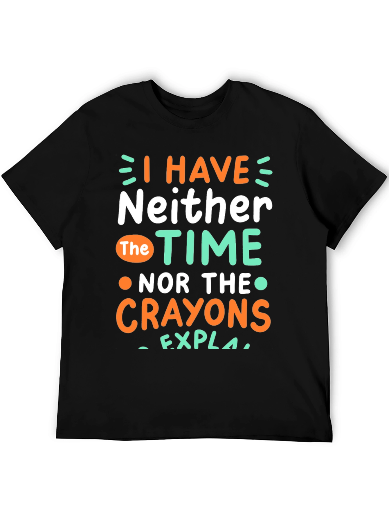Black Funny Graphic T-Shirt: No Time, No Crayons view 5