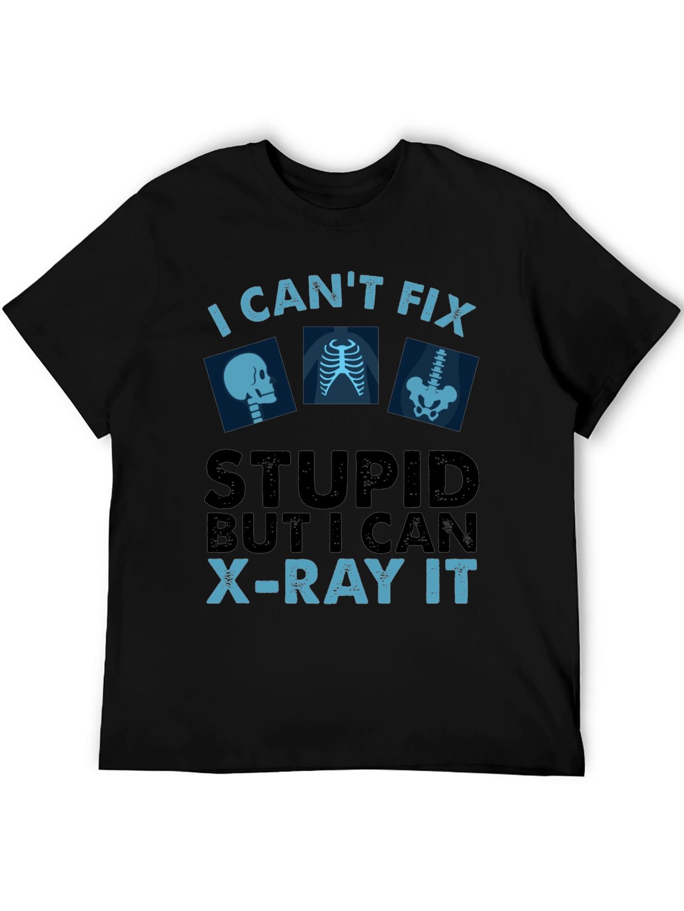 Black Funny X-Ray Technician T-Shirt - Can't Fix Stupid view 5