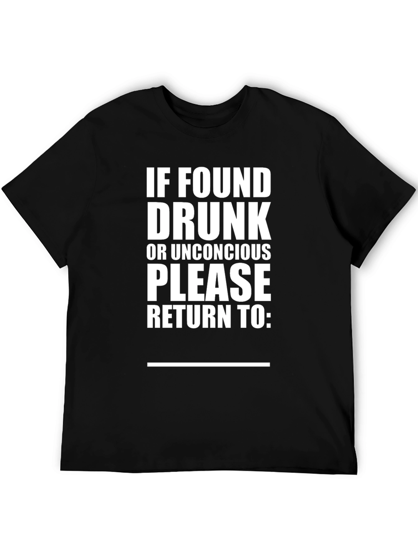 Black Funny Black T-Shirt: If Found Drunk, Return To view 5