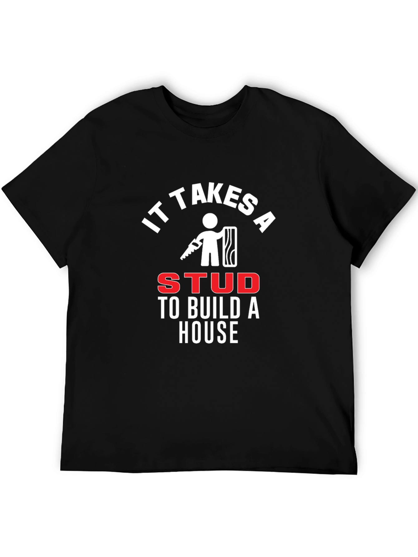 Black It Takes A Stud To Build A House Black T-Shirt view 5