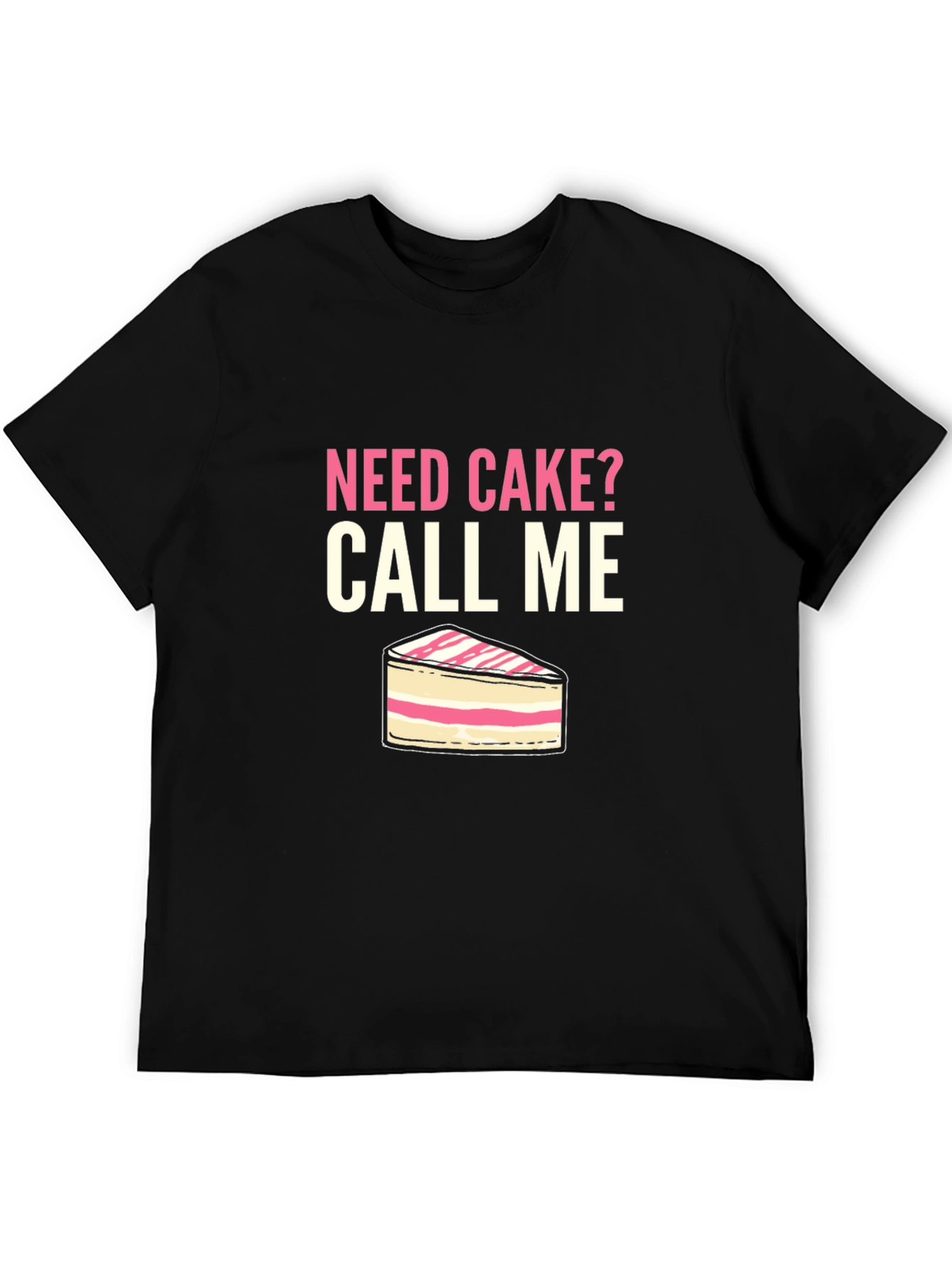 Black Need Cake? Call Me T-Shirt view 5