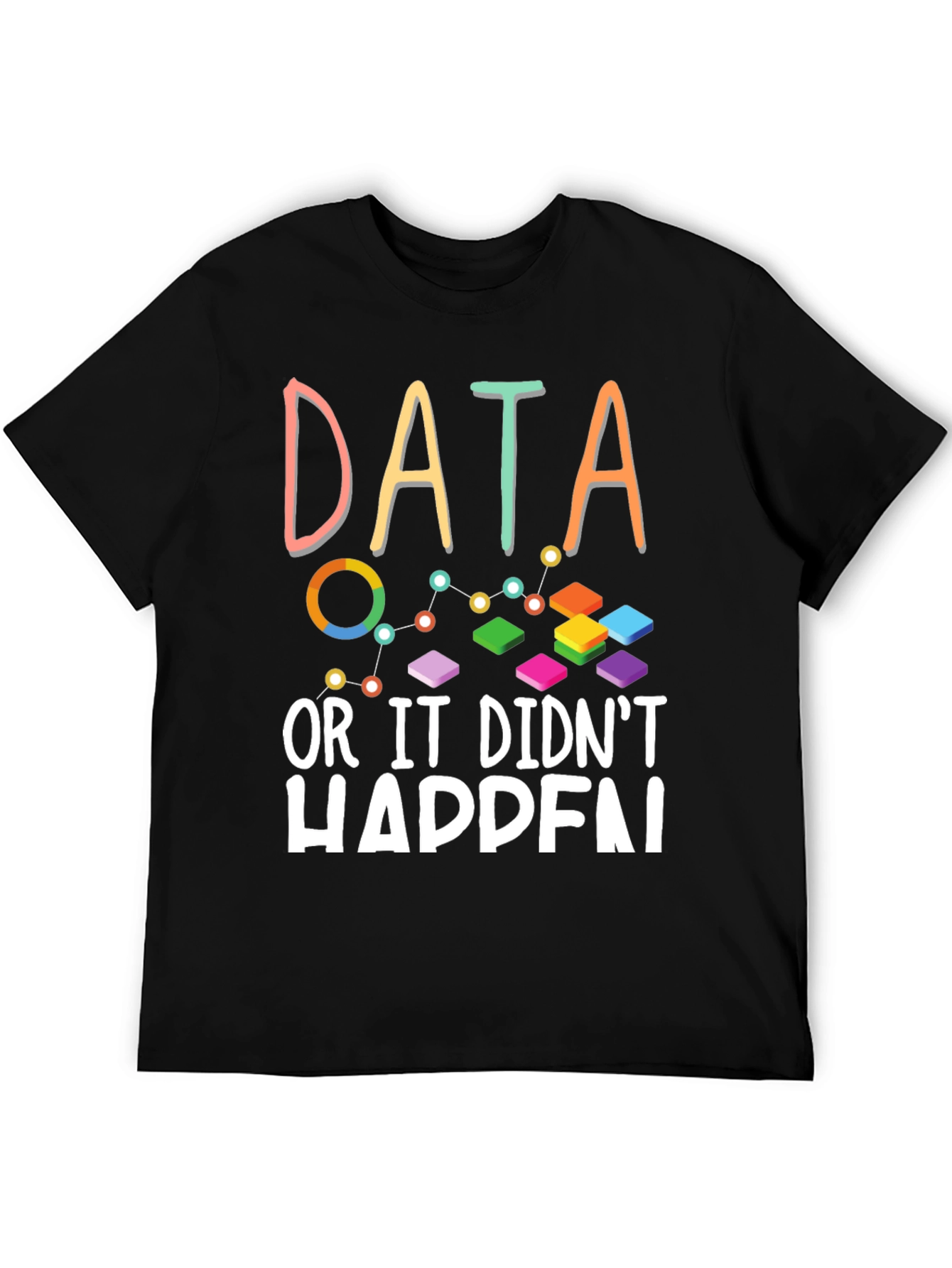 Black Data Analyst T-Shirt - If There's No Data, It Didn't Happen view 5