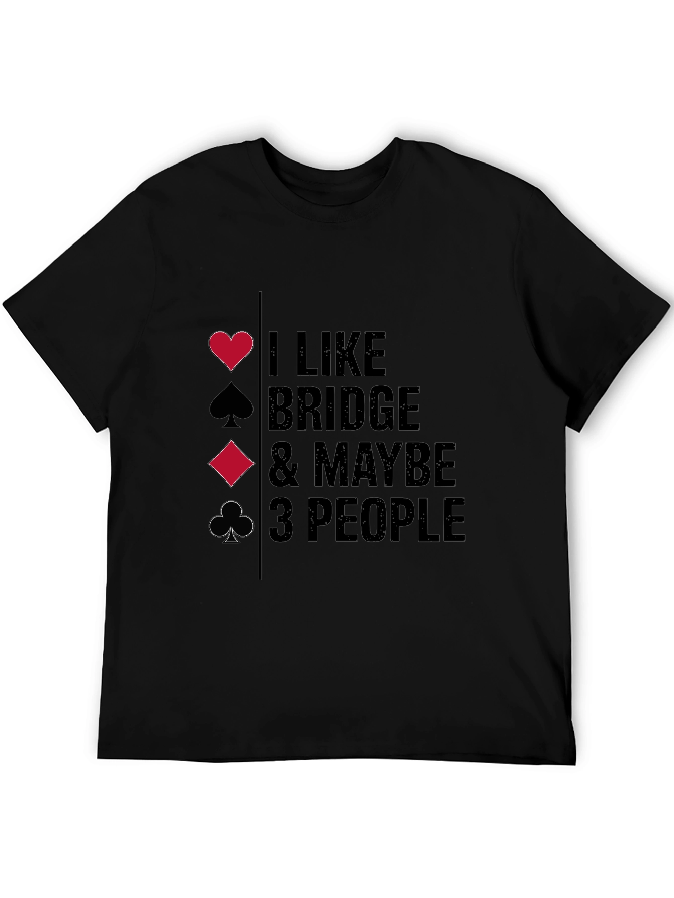 Black Bridge Lover T-Shirt - I Like Bridge & Maybe 3 People view 5