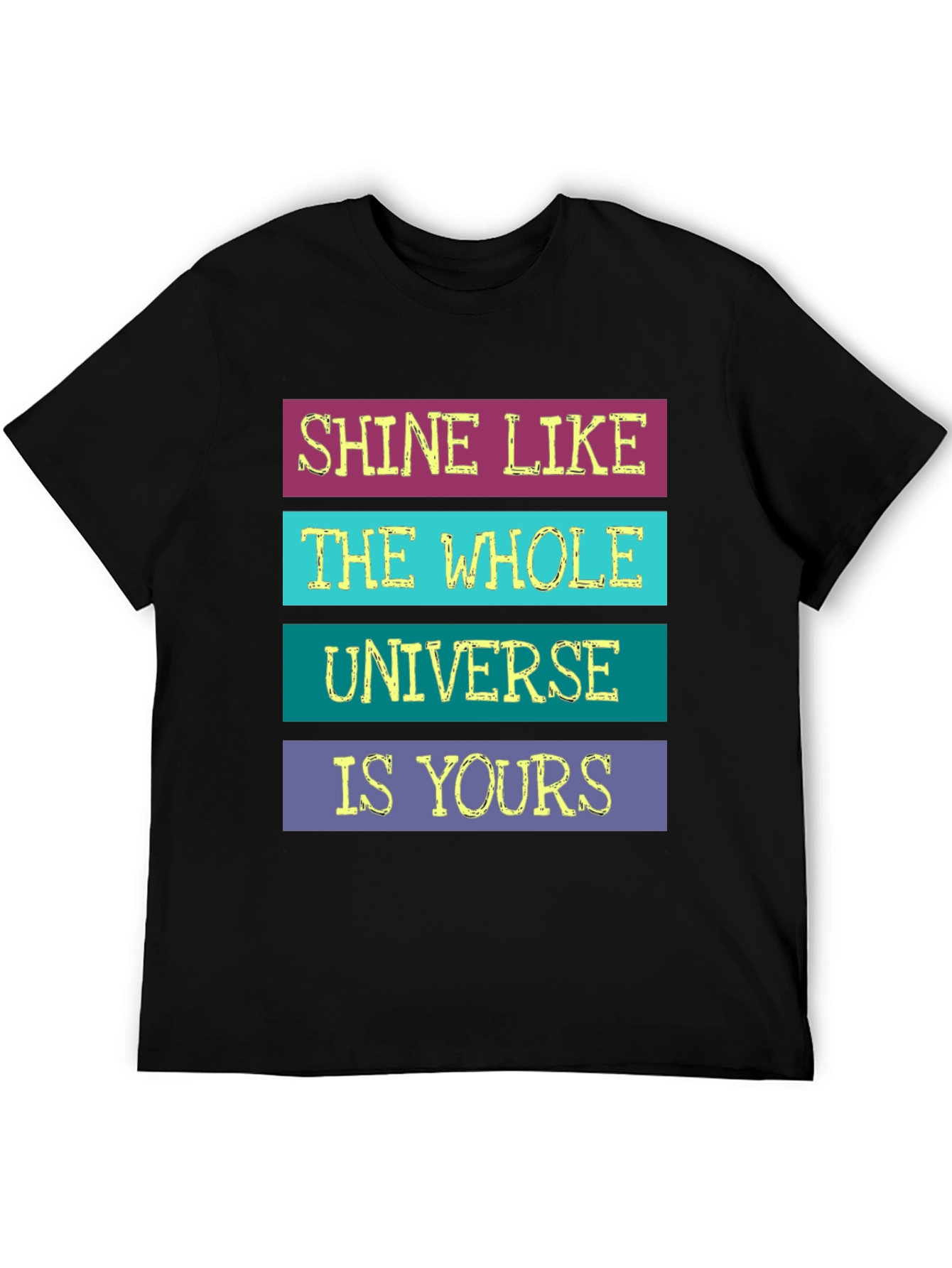 Black Shine Like The Whole Universe Is Yours T-Shirt view 5