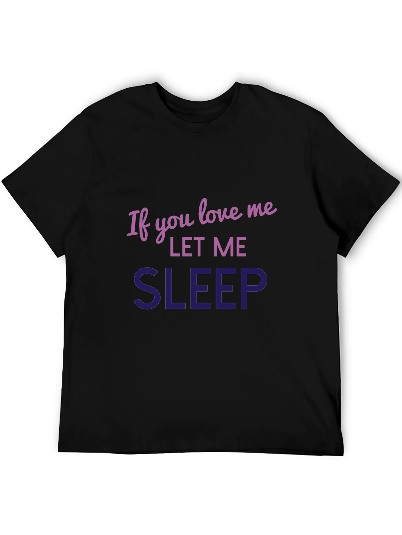 Black Funny Sleep Shirt - If You Love Me Let Me Sleep view 5