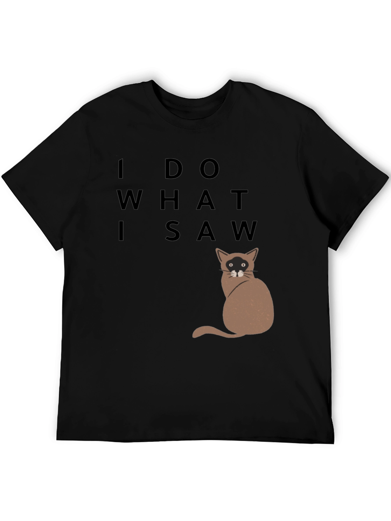 Black I Do What I Saw Cat T-Shirt view 5