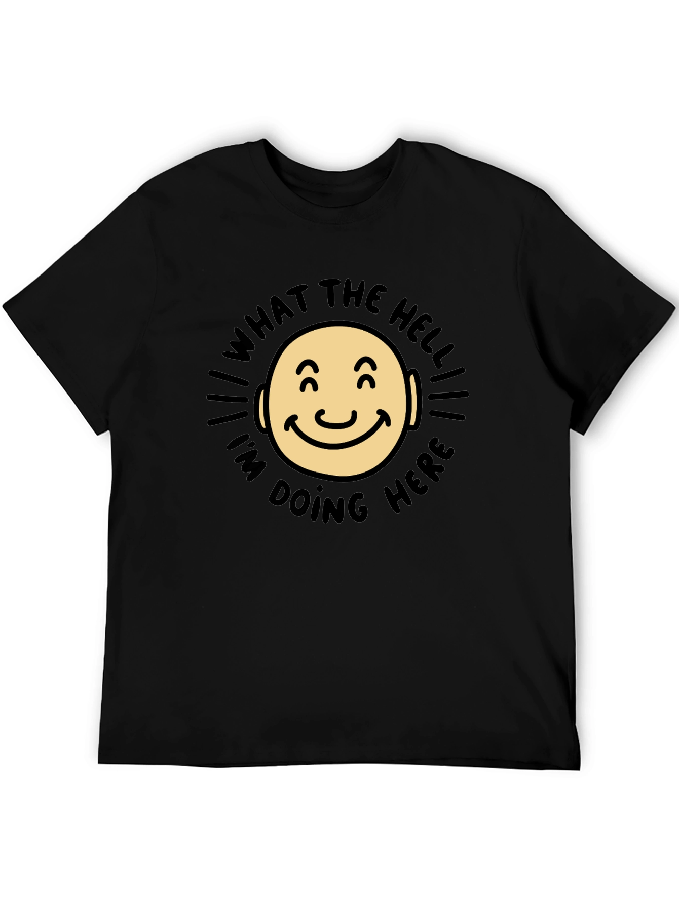 Black What The Hell I'm Doing Here Funny T-Shirt view 5