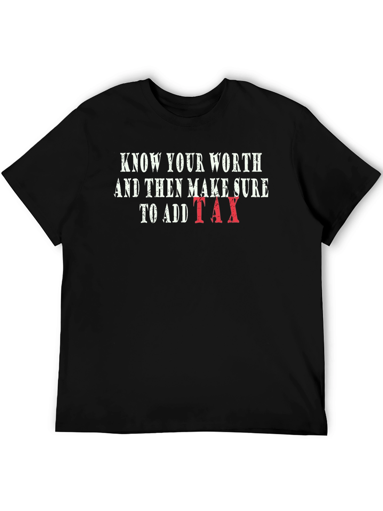 Black Know Your Worth T-Shirt - Funny Tax Humor Tee view 5