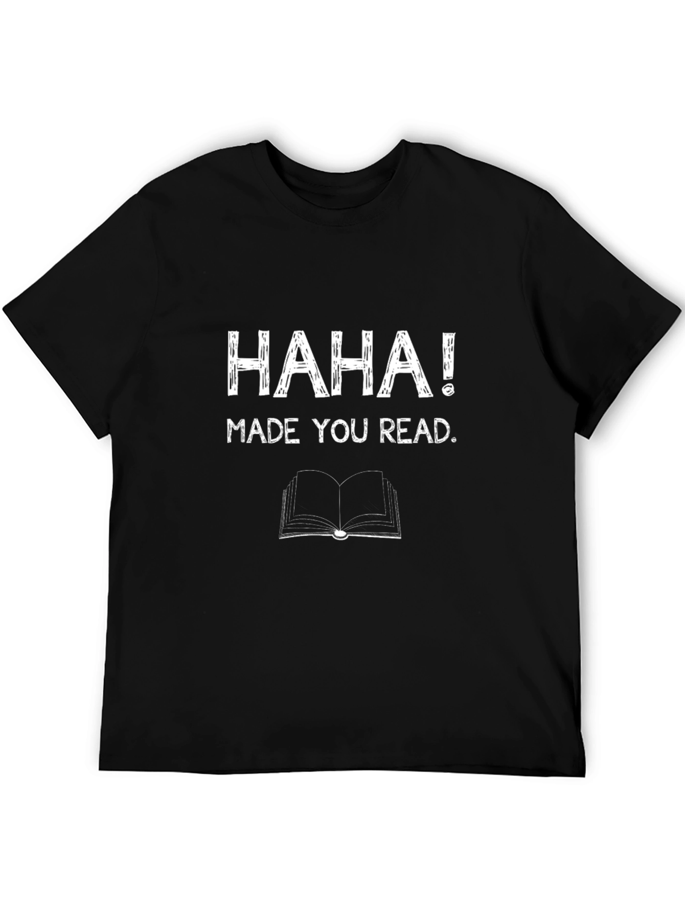Black Haha! Made You Read T-Shirt - Funny Sarcastic Tee view 5