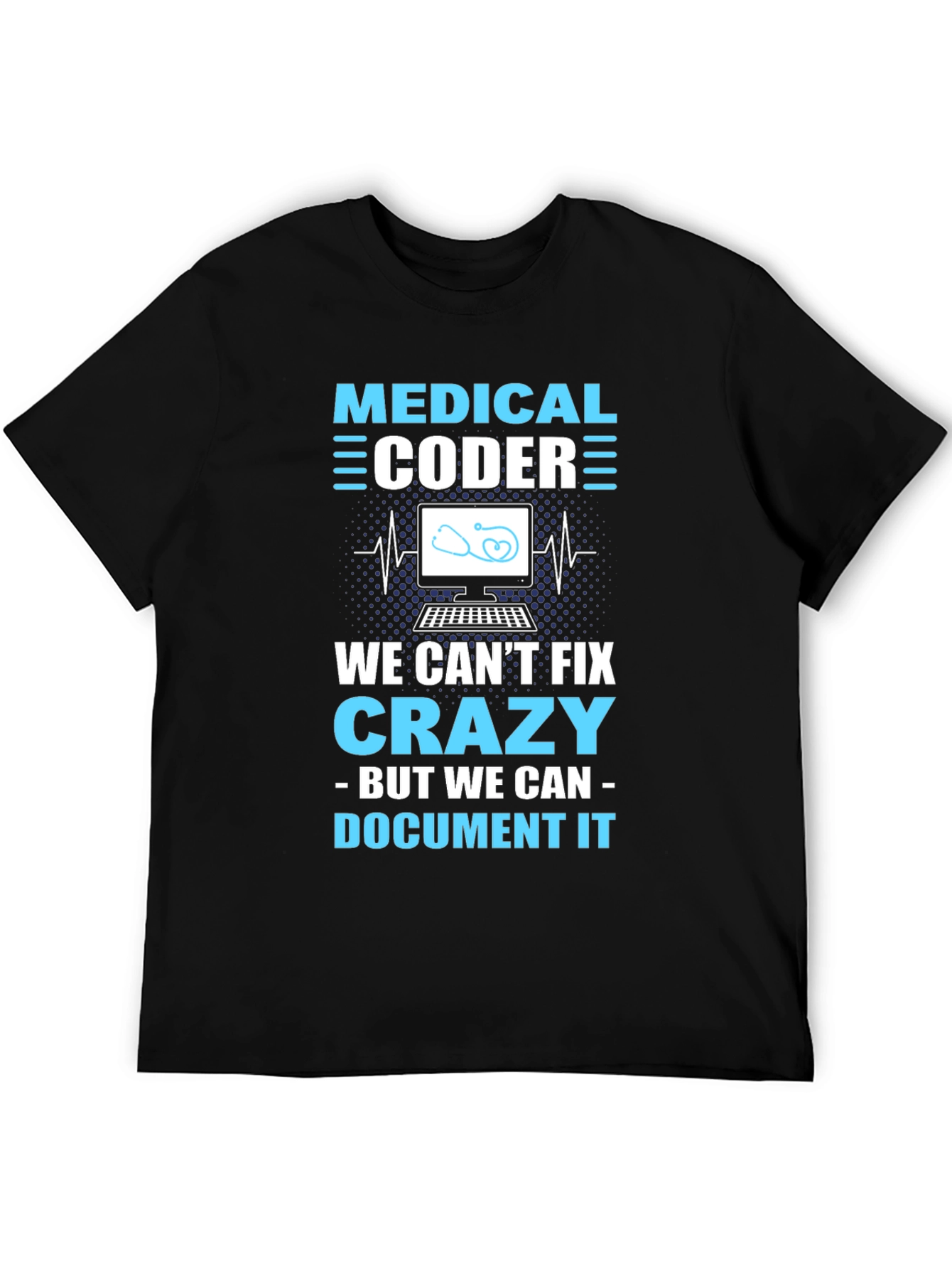 Black Medical Coder T-Shirt: We Can't Fix Crazy, But Document It view 5