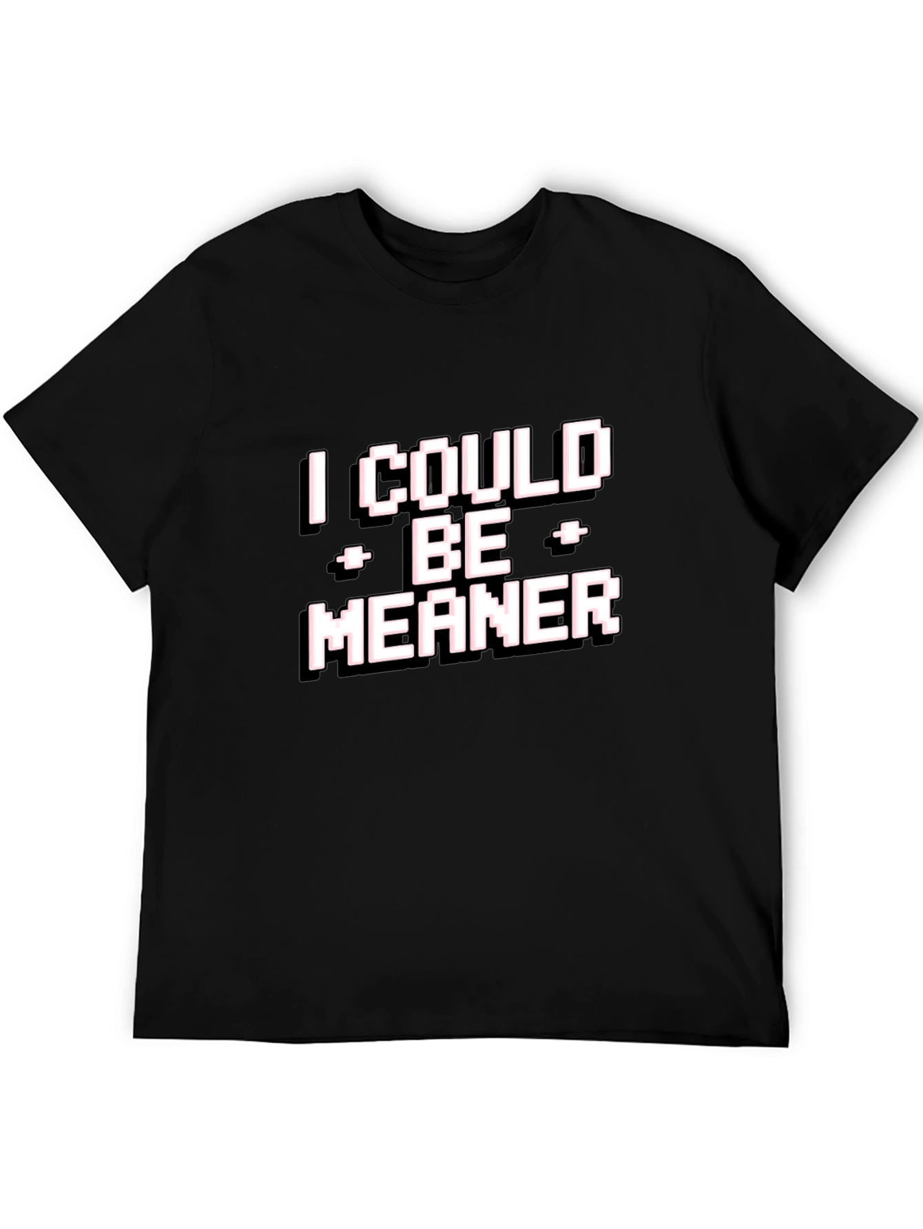 Black I Could Be Meaner T-Shirt - Funny Graphic Tee view 5