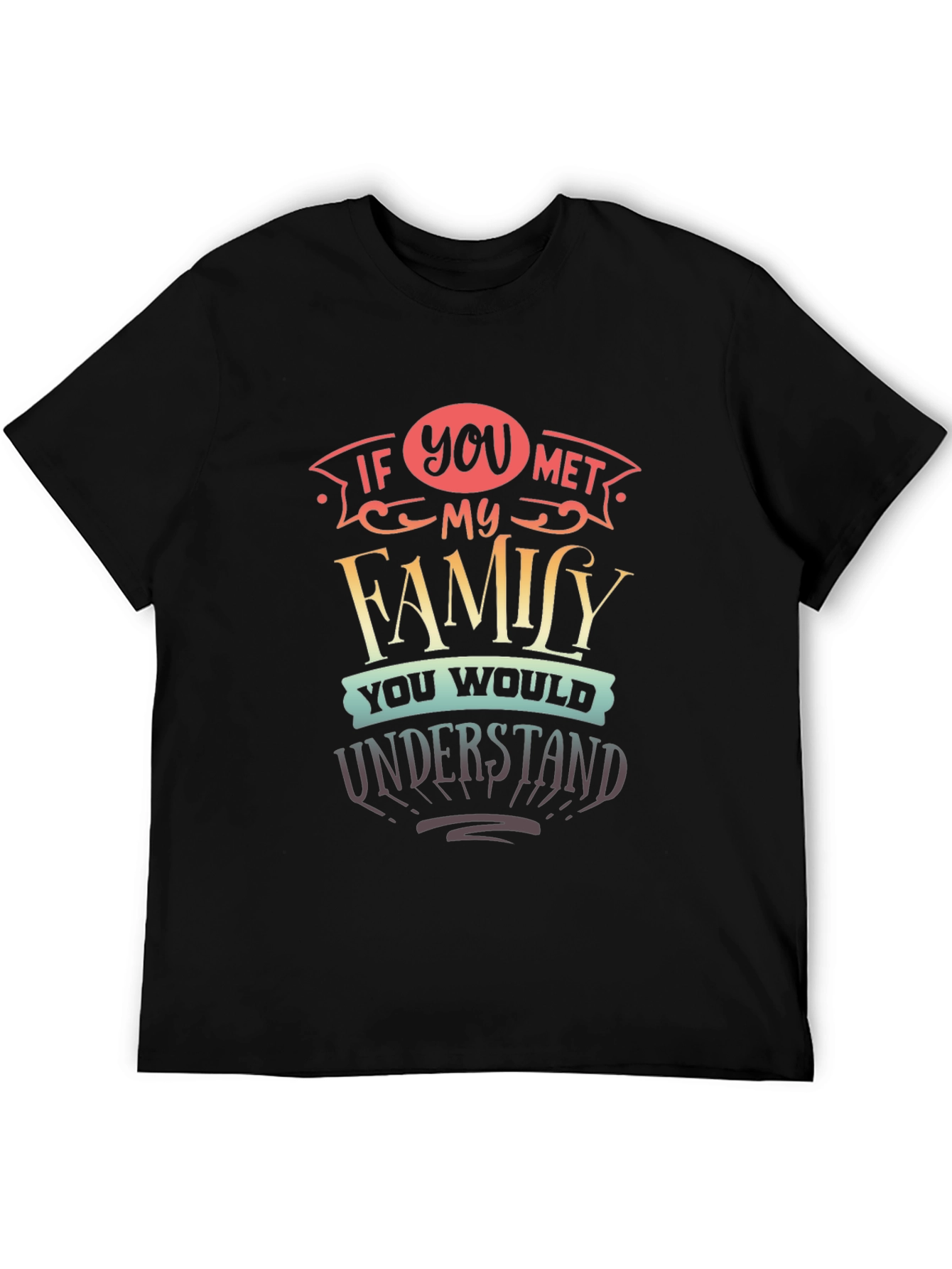 Black Humorous "If You Met My Family" Graphic Tee view 5