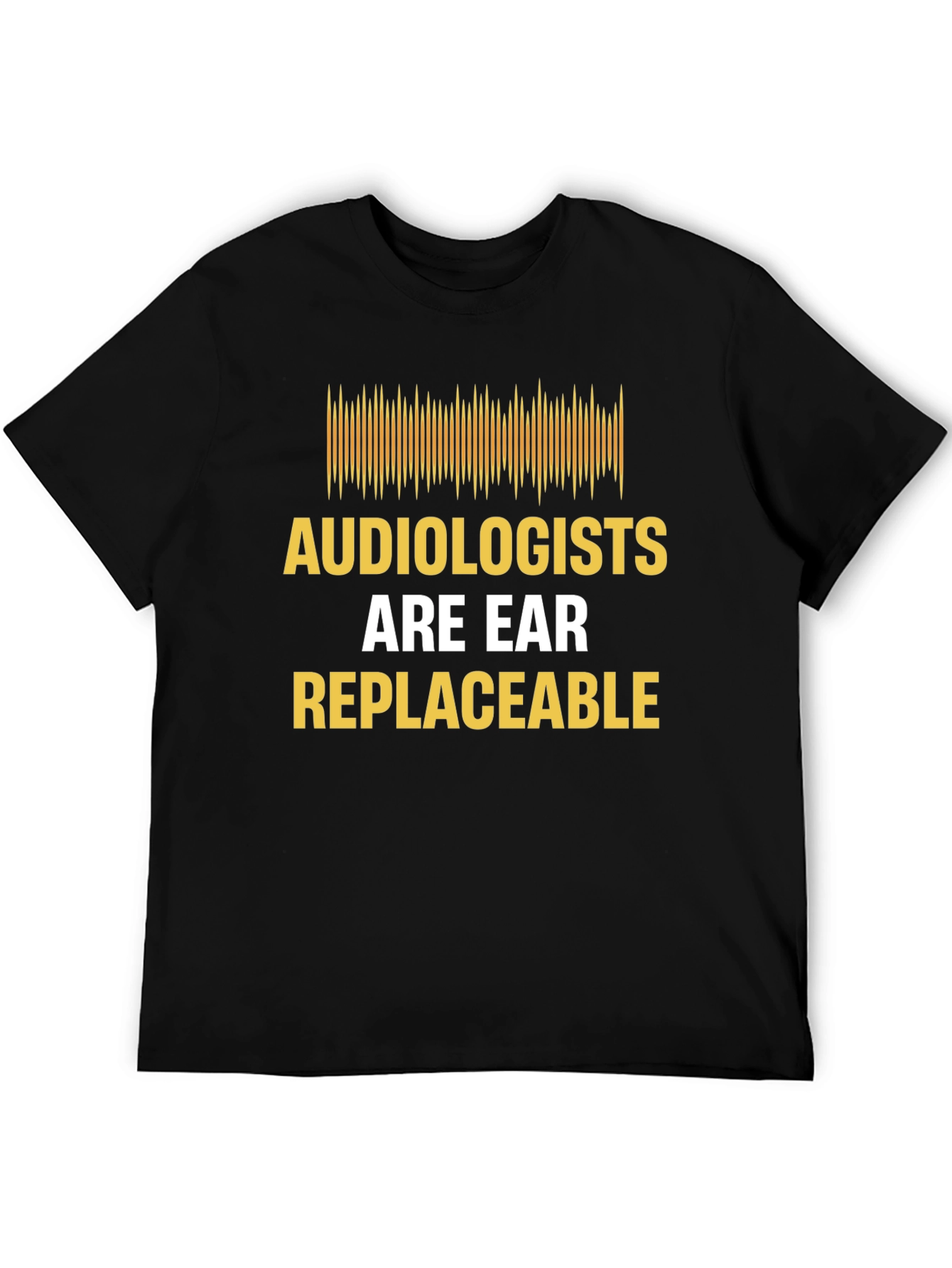 Audiologist Humor T-Shirt - "Are Ear Replaceable" - 5