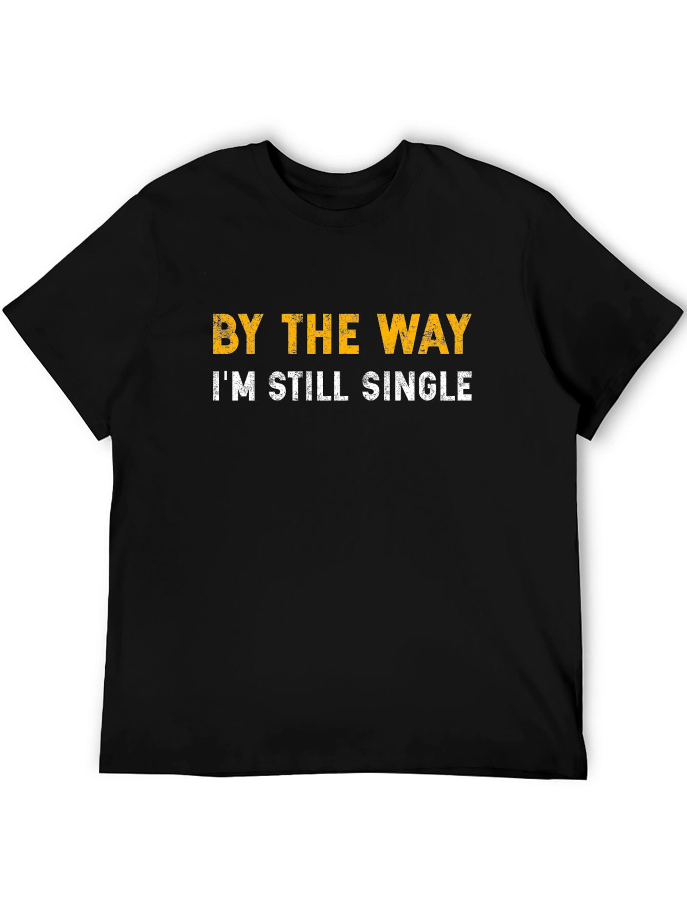 Black Funny Single T-Shirt - By The Way I'm Still Single view 5