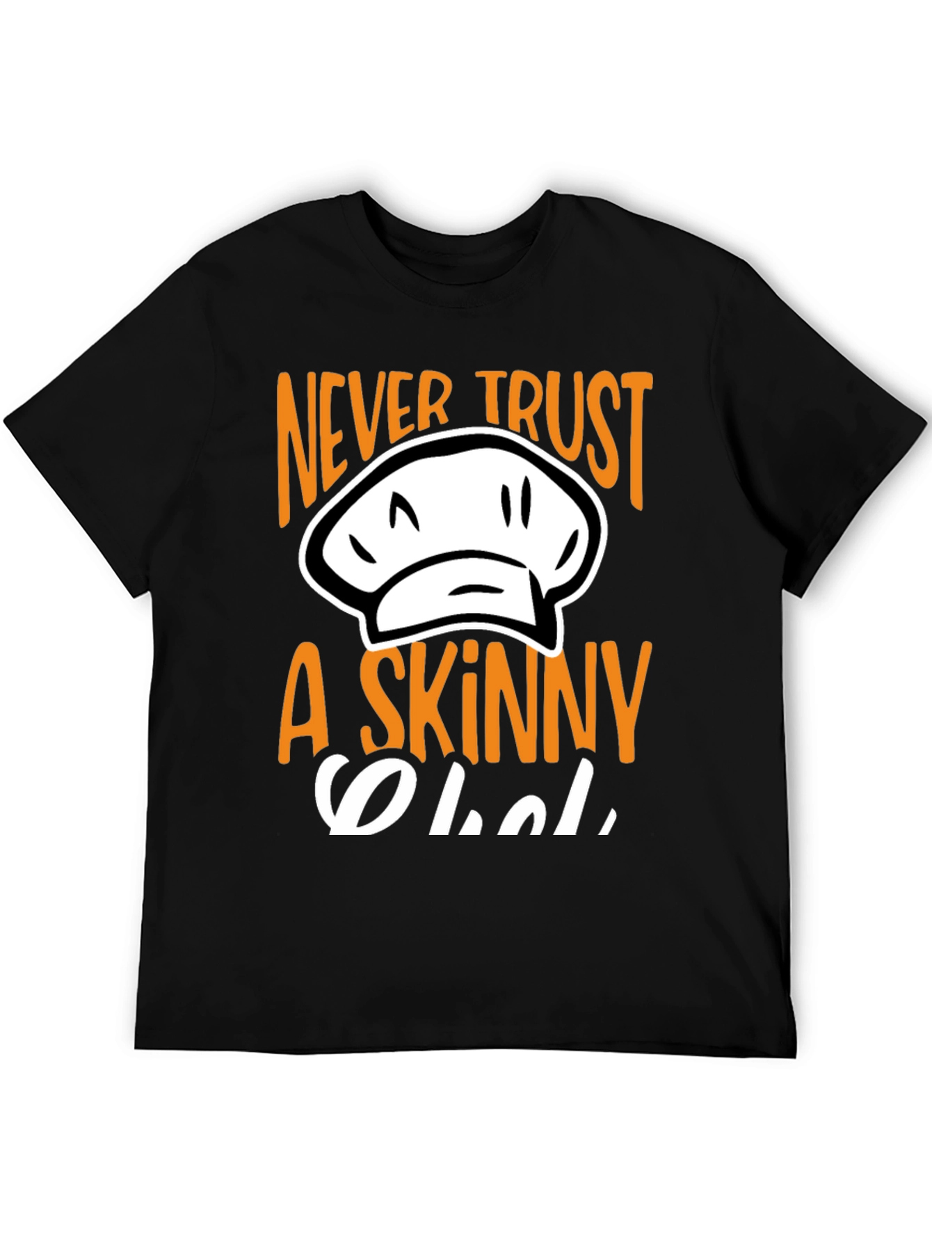 Never Trust A Skinny Chef T-Shirt - 5