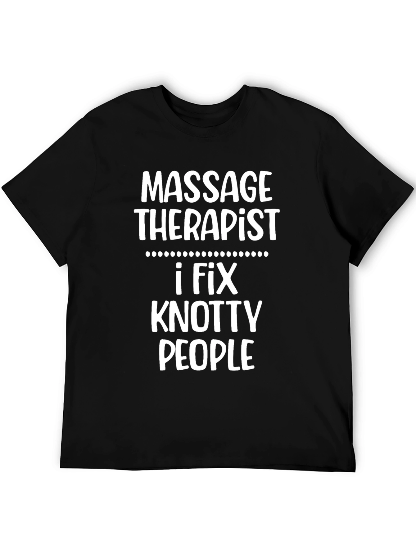 Black Massage Therapist T-Shirt - I Fix Knotty People view 5