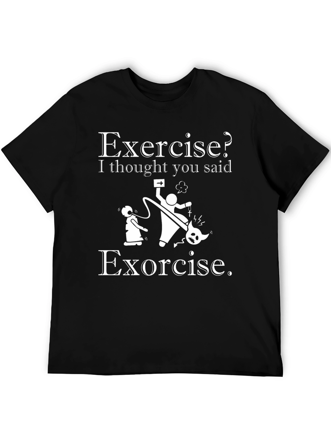 Black Exercise? I Thought You Said Exorcise T-Shirt view 5