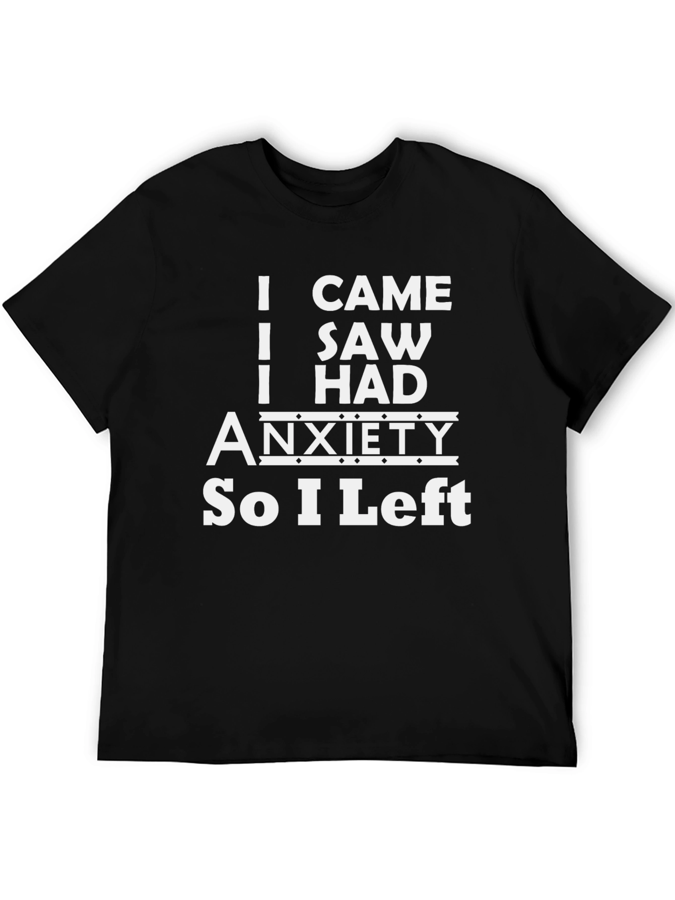 Black I Came I Saw I Had Anxiety T-Shirt view 5