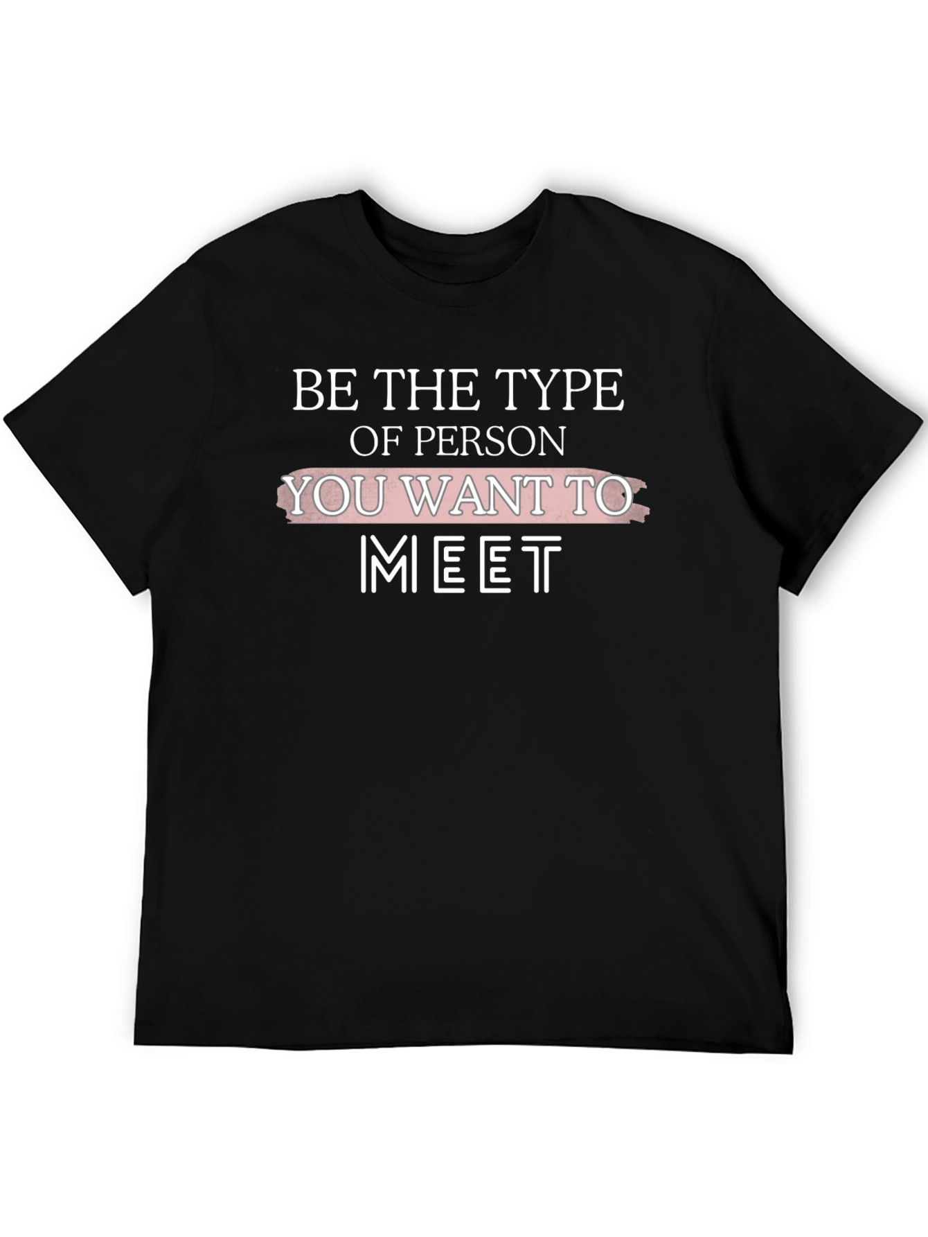 Black Inspirational Graphic Tee: Be the Type You Want to Meet view 5
