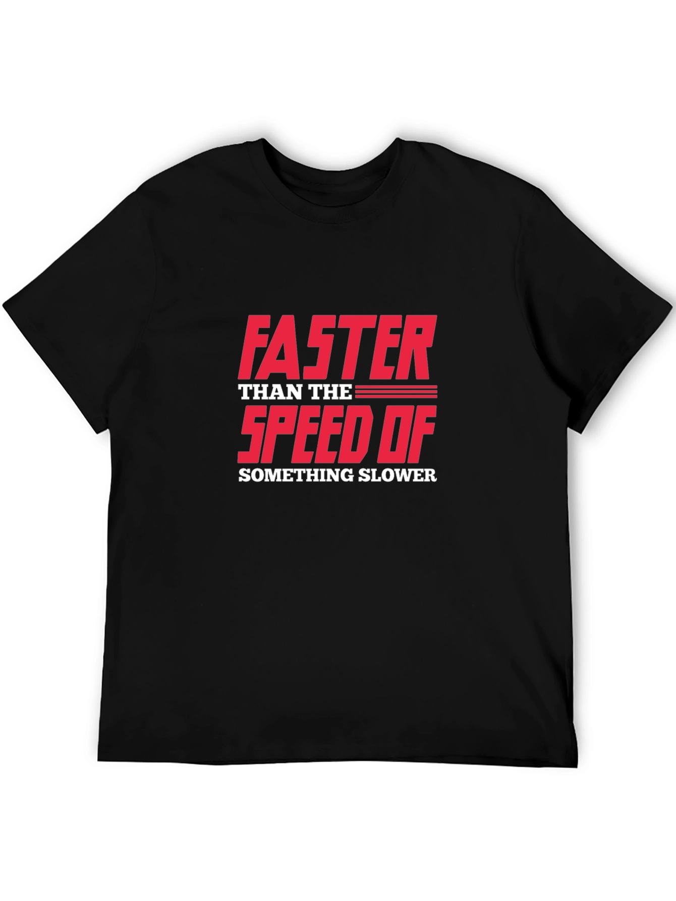 Black Funny Sarcastic Faster Speed Graphic T-Shirt view 5