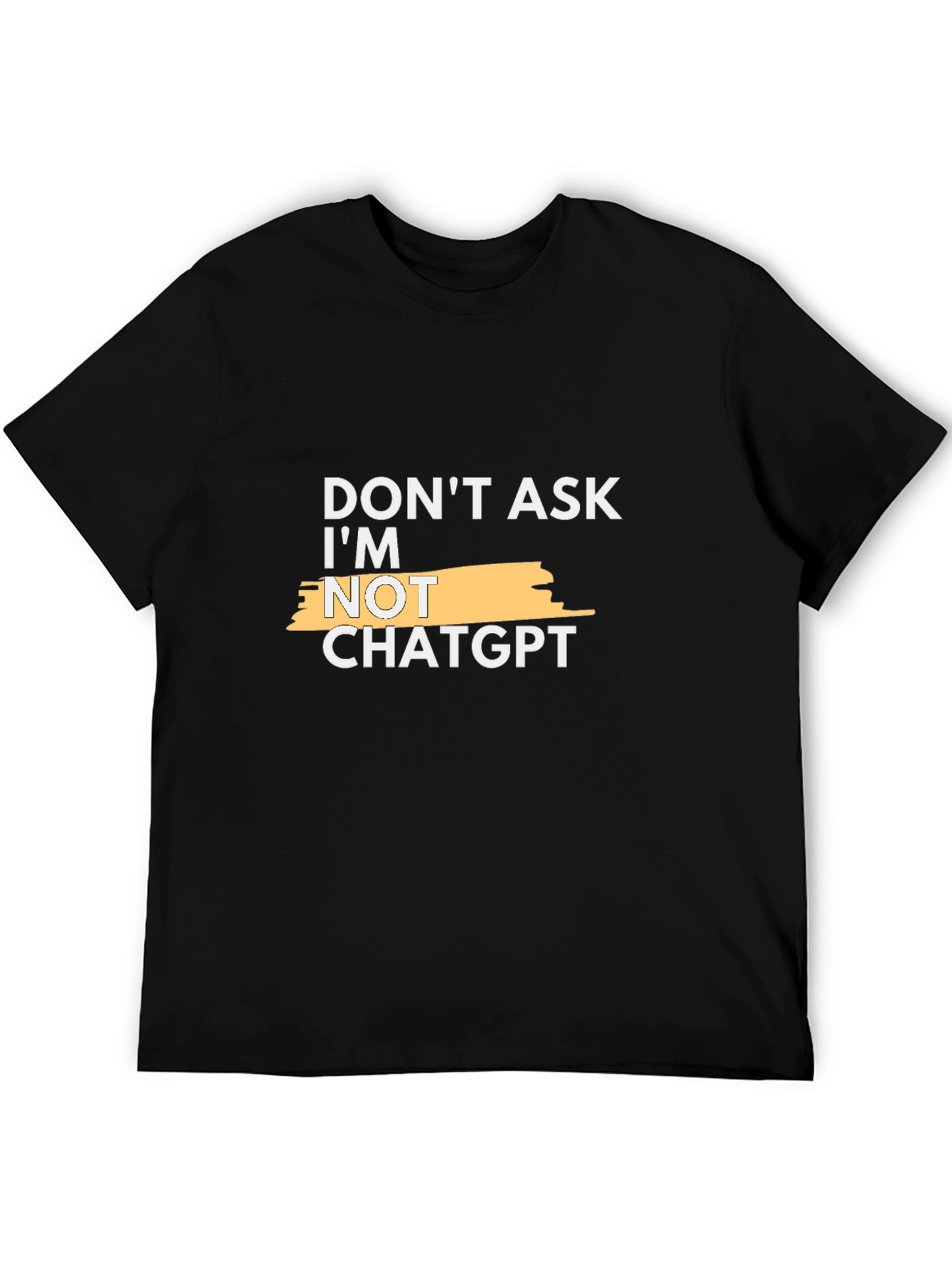 Black Don't Ask, I'm Not ChatGPT Funny Slogan T-Shirt view 5
