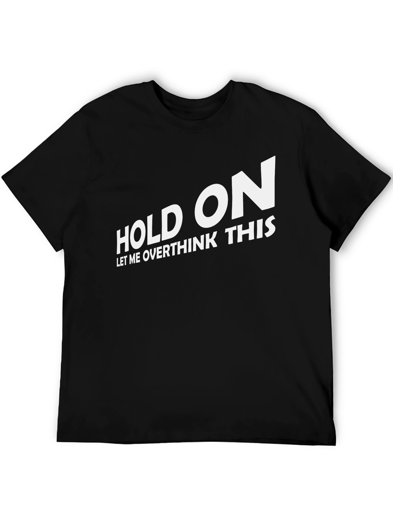 Black Hold On Overthink T-Shirt - Funny Slogan Tee view 5