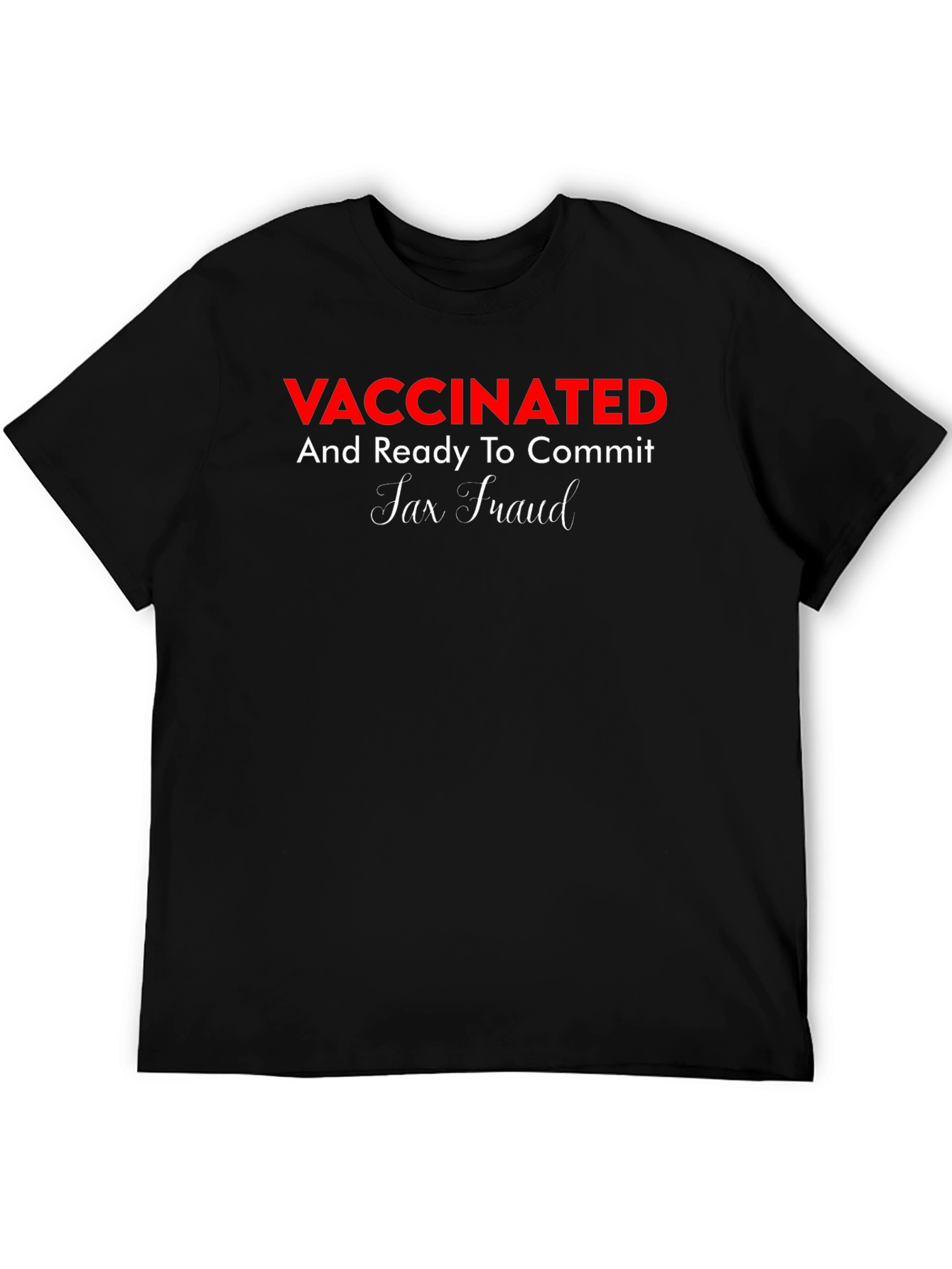 Black Vaccinated Ready To Commit Tax Fraud Tee view 5