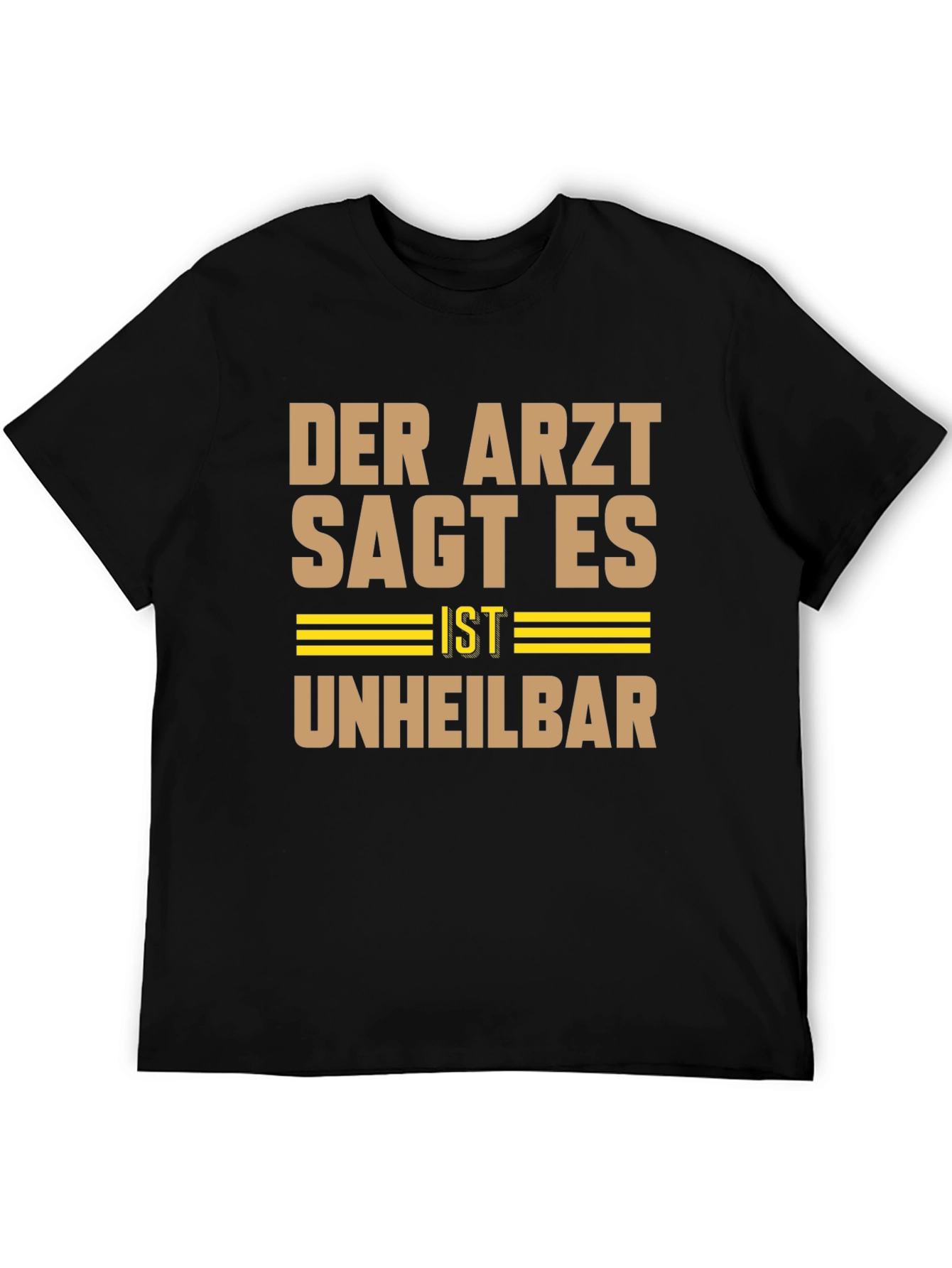 Black Der Arzt Sagt Es Ist Unheilbar Graphic Tee view 5