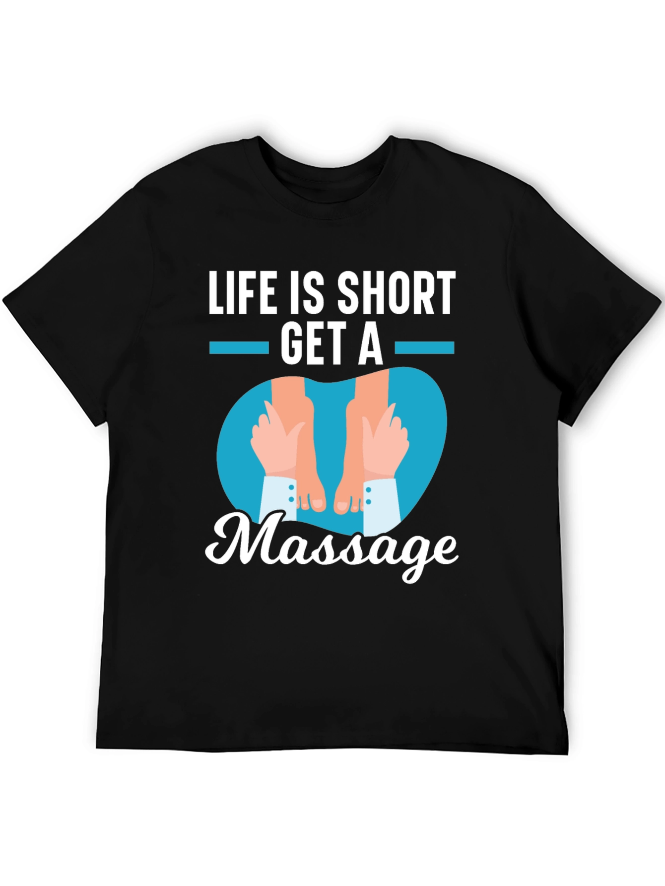 Life is Short Get a Massage Graphic T-Shirt - 5
