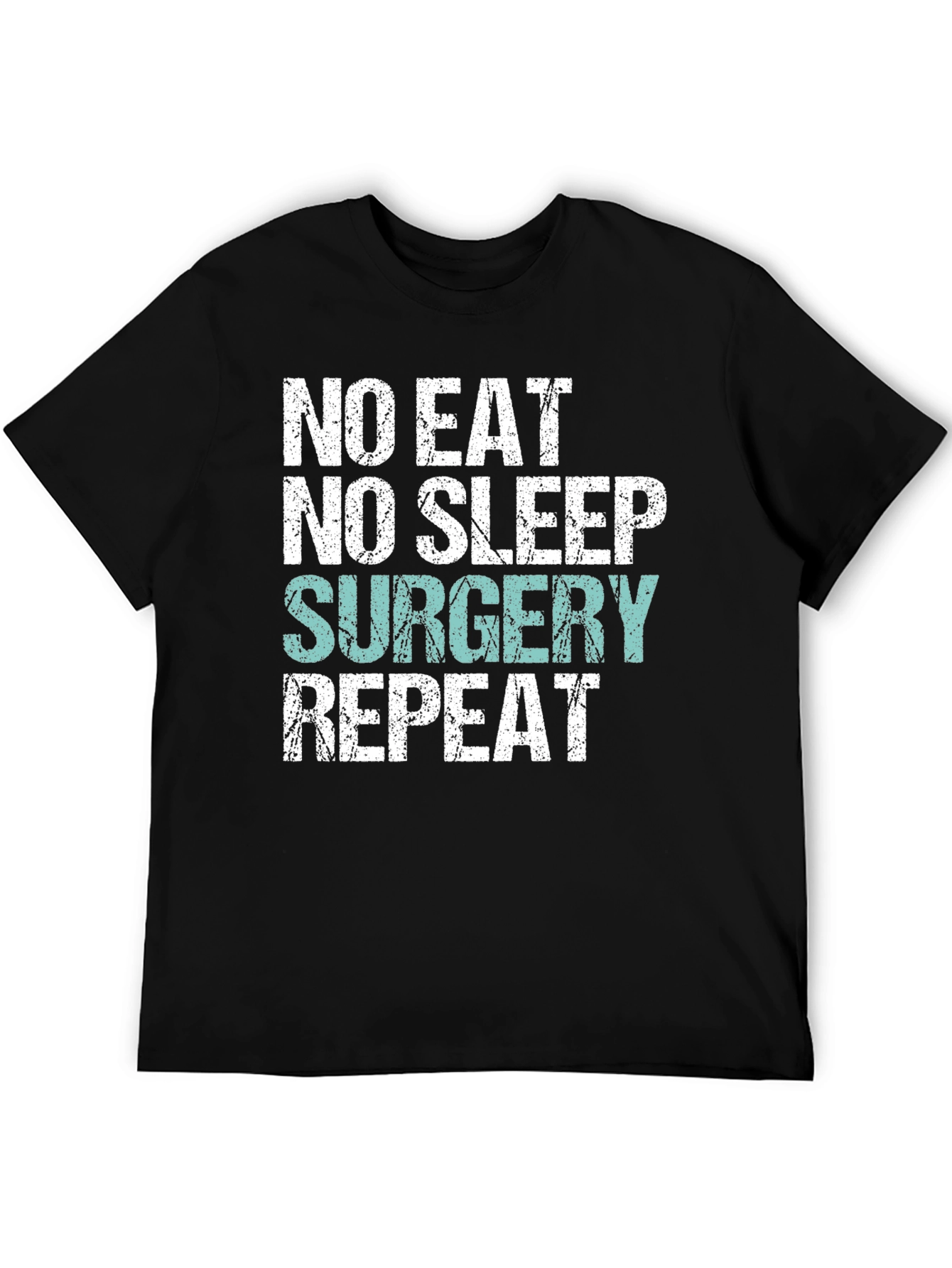 Black No Eat, No Sleep, Surgery, Repeat T-Shirt view 5