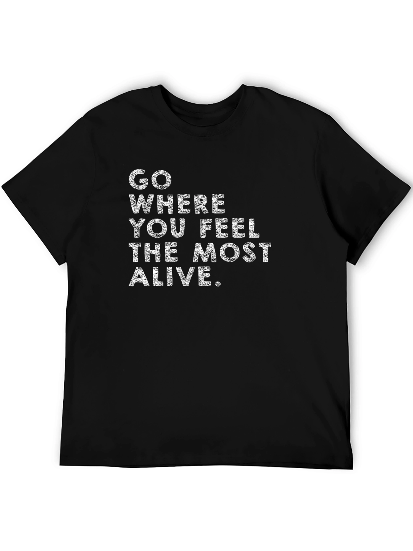 Black Inspirational Quote T-Shirt - Feel Most Alive view 5