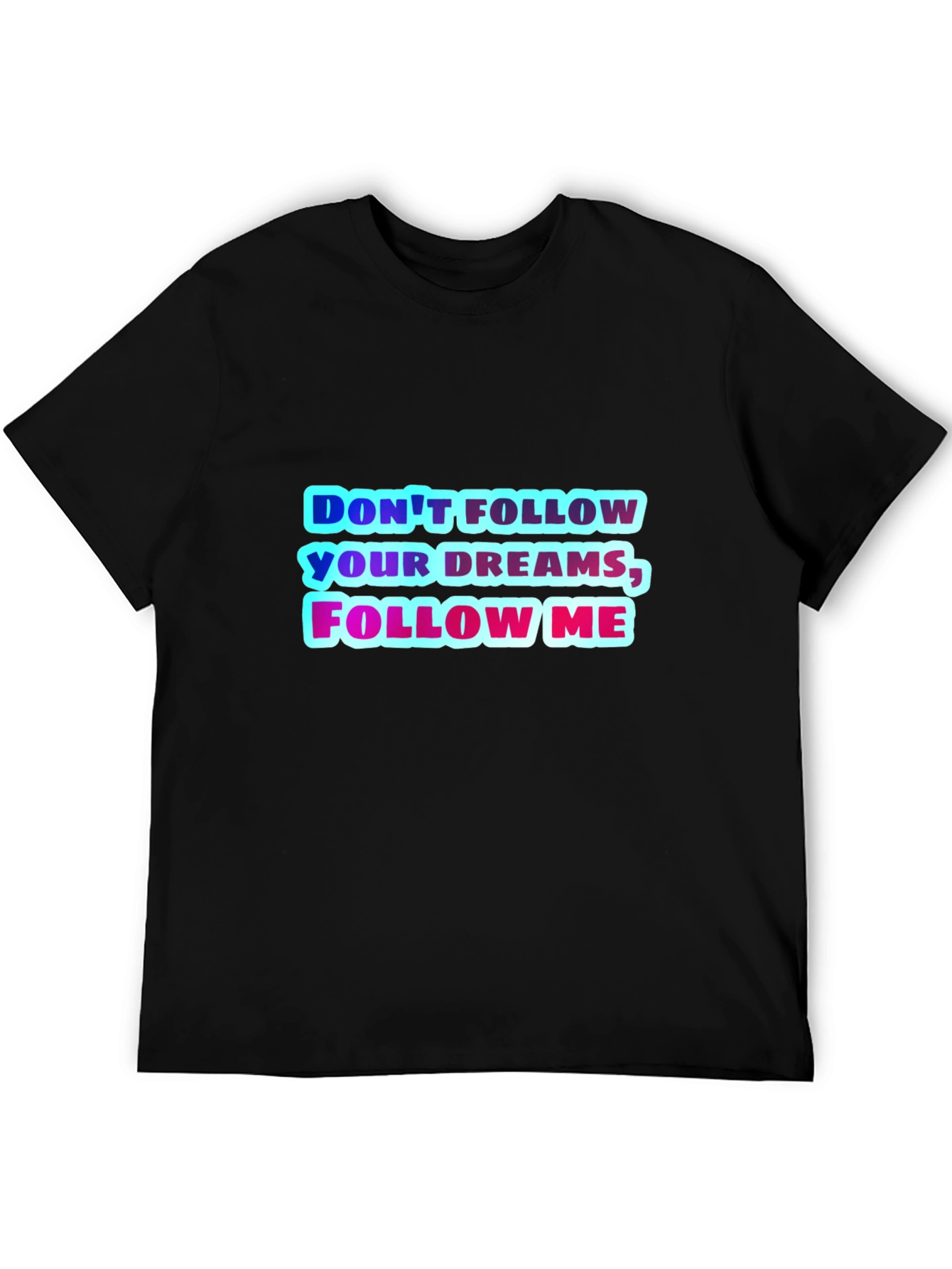 Black Don't Follow Your Dreams, Follow Me Graphic Tee view 5