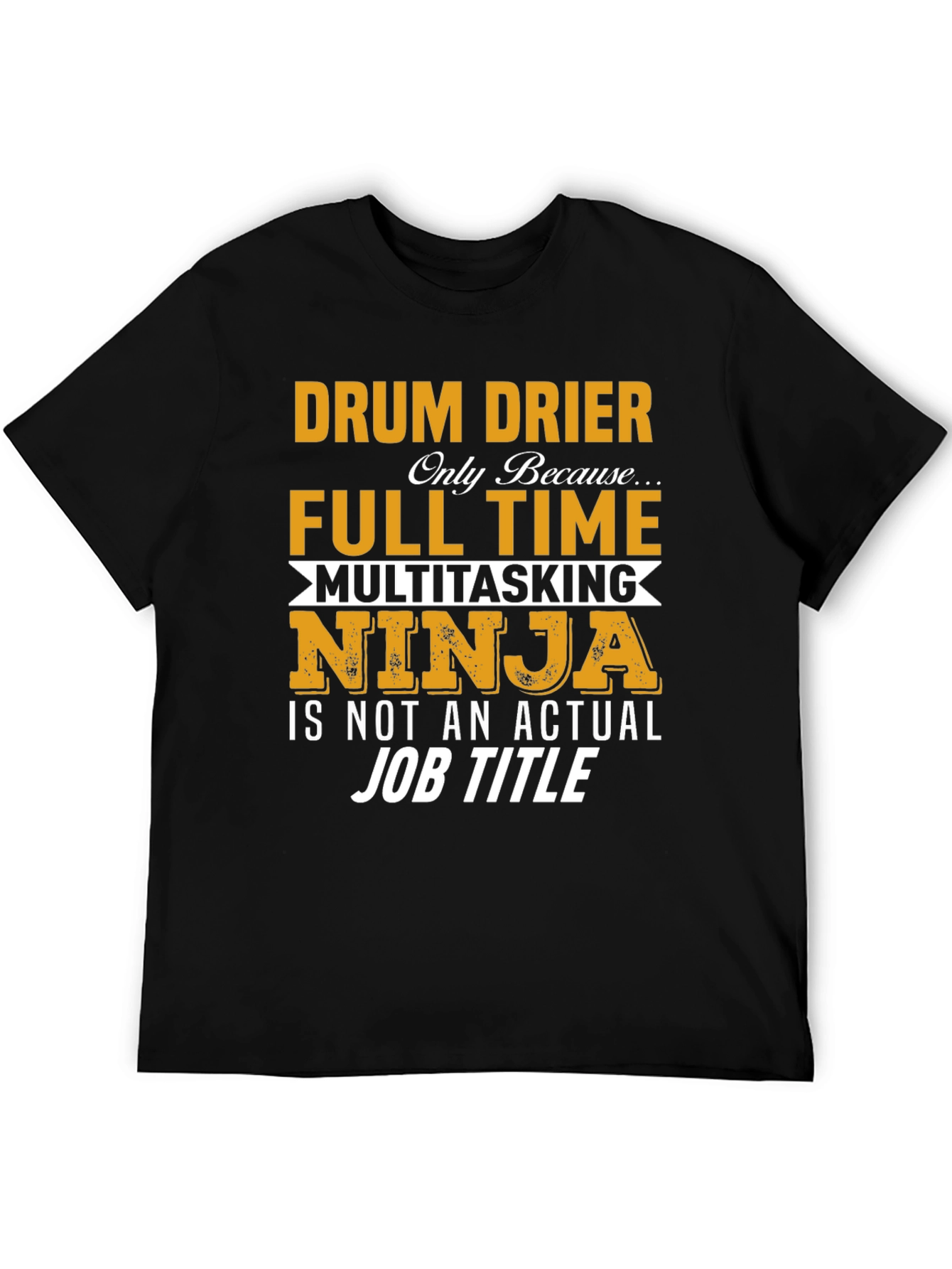 Black Drum Drier Full Time Multitasking Ninja T-Shirt view 5