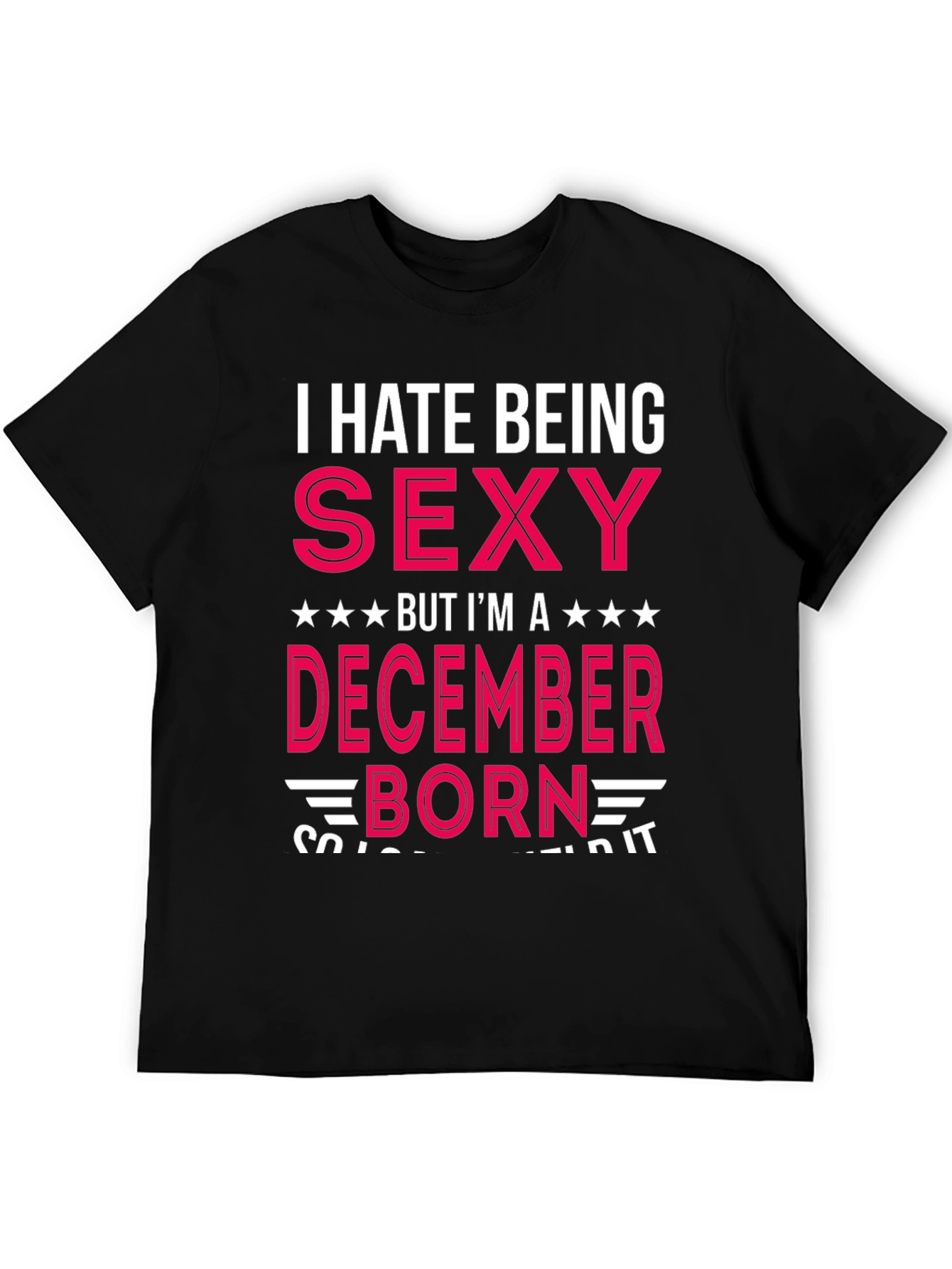Black I Hate Being Sexy December Born T-Shirt view 5