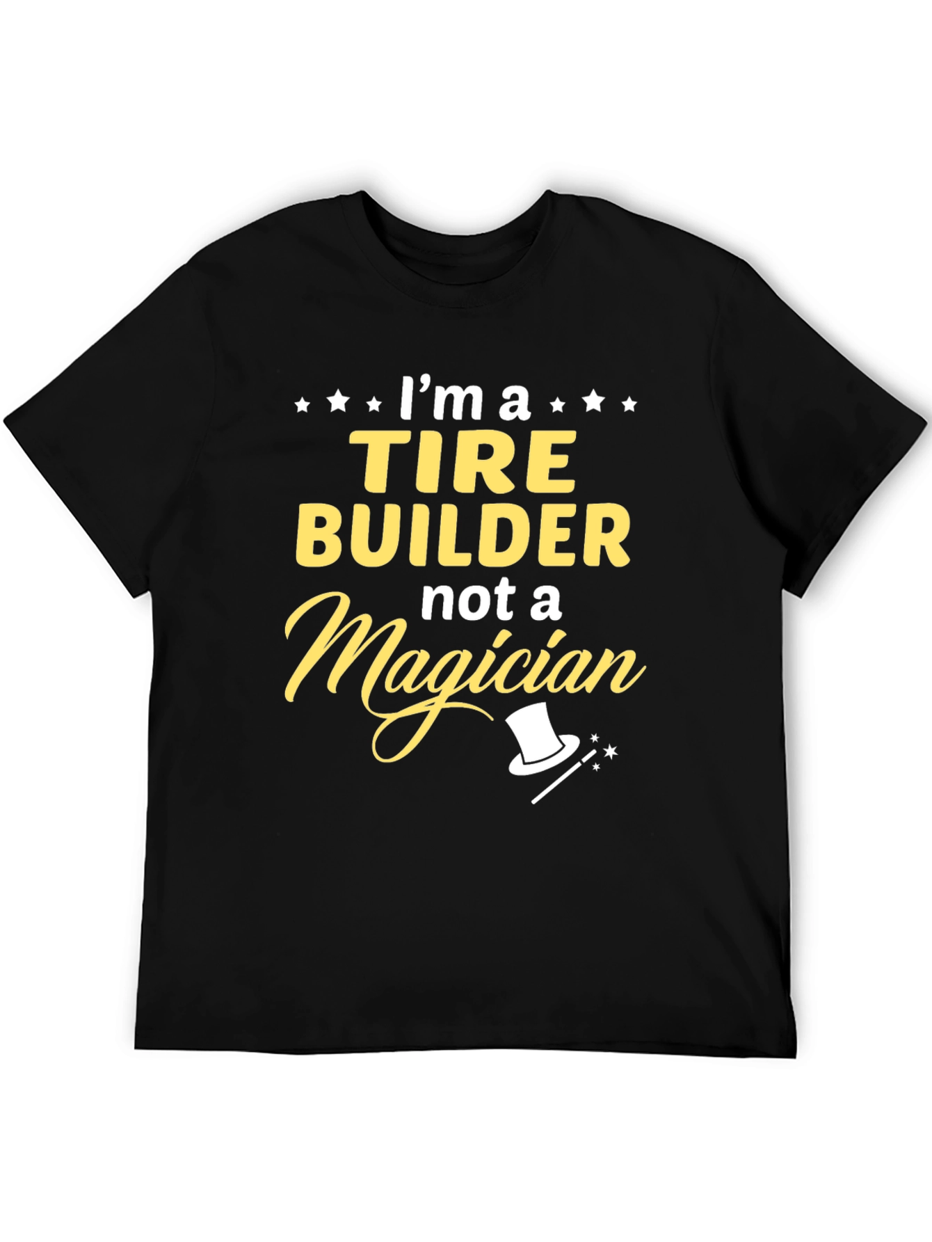 Black Tire Builder T-Shirt - Not a Magician Funny Job Tee view 5