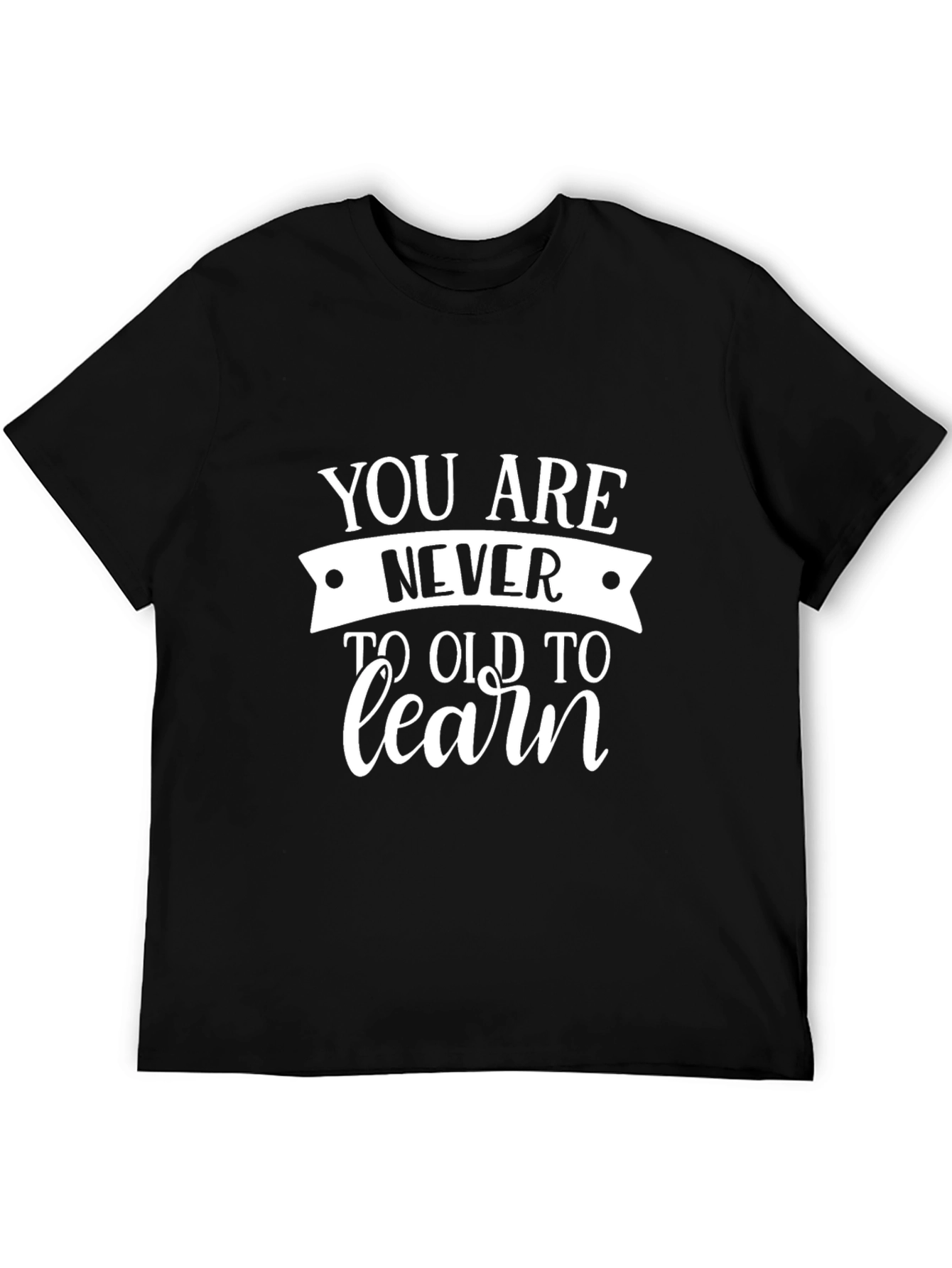 Black Never Too Old To Learn Black Tee view 5