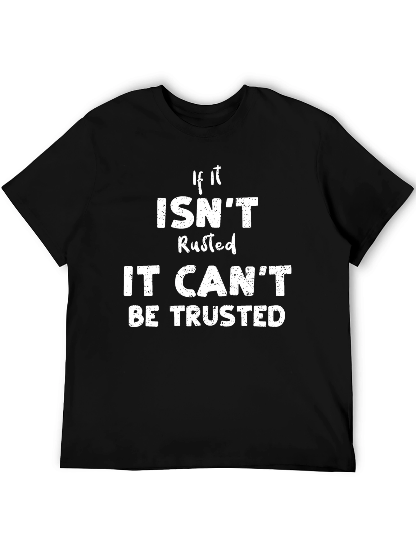 Black Rusted Humor T-Shirt - Trustworthy Design view 5
