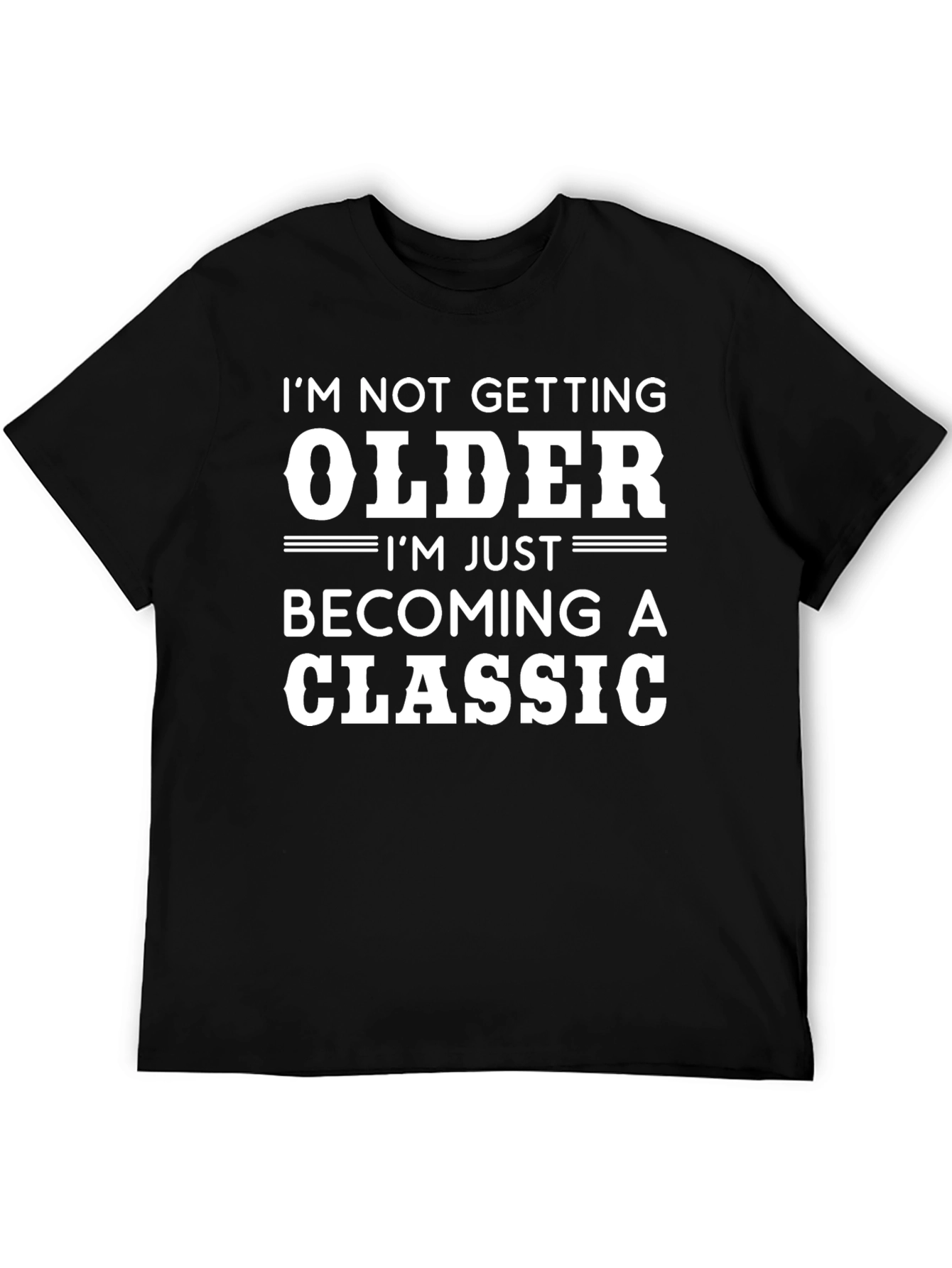 Black Classic Humor Graphic Tee - "I'm Not Getting Older..." view 5