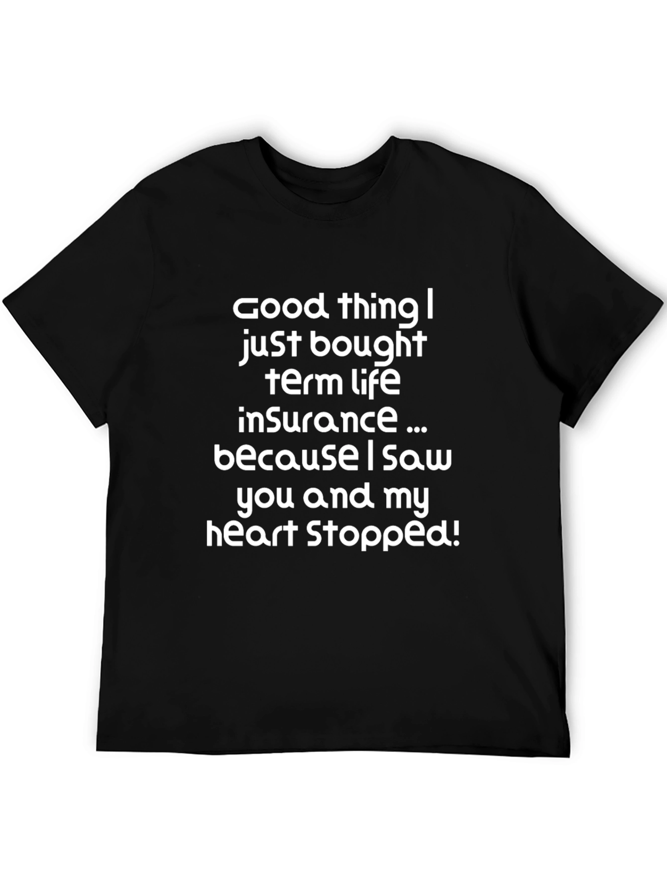 Black Funny Life Insurance T-Shirt - Heart Stopper Design view 5
