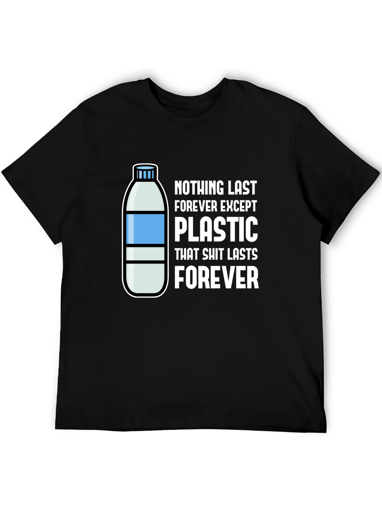 Plastic Lasts Forever T-Shirt - Environmental Humor - 5