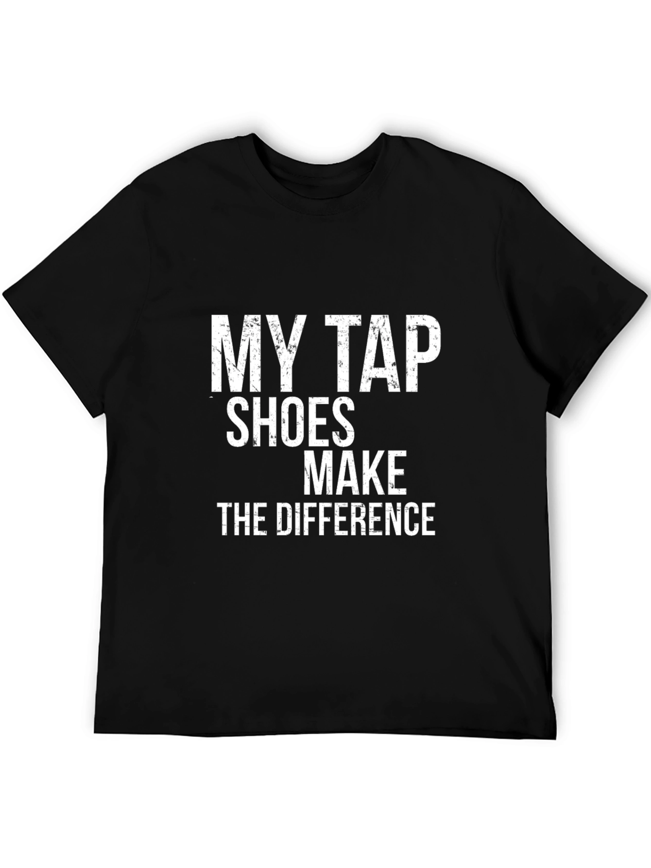 Black My Tap Shoes Make the Difference Black T-Shirt view 5