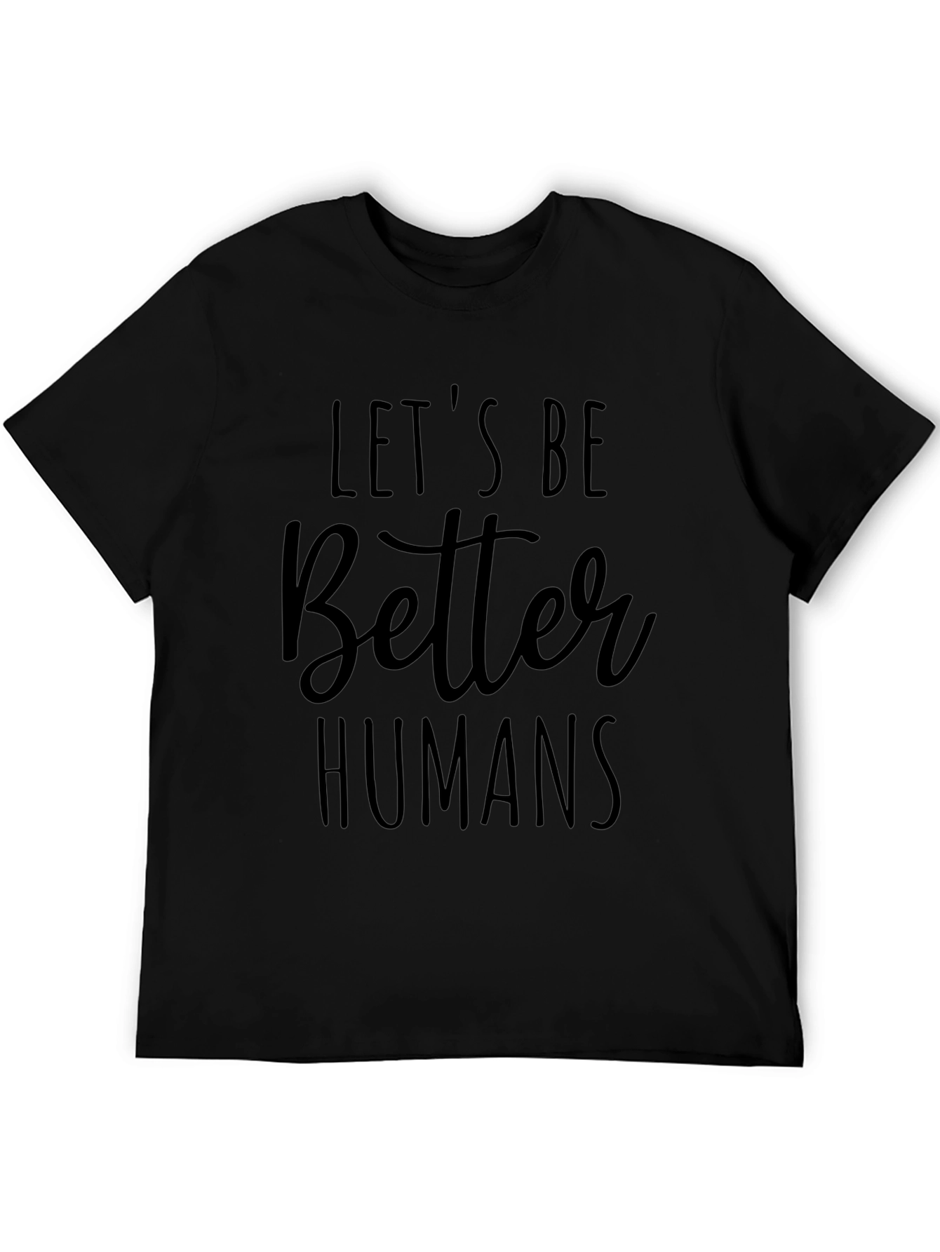 Black Let's Be Better Humans Black Graphic T-Shirt view 5