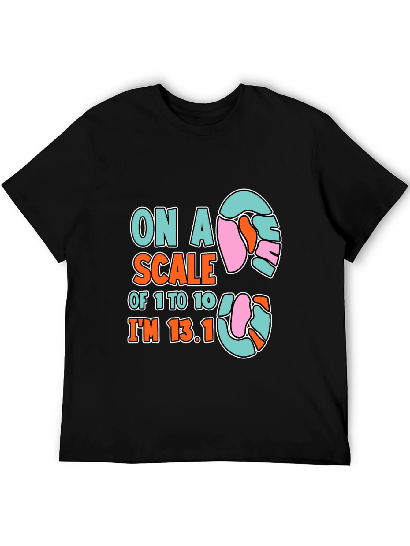 Black Marathon Humor T-Shirt: On a Scale of 1 to 10, I'm 13.1 view 5