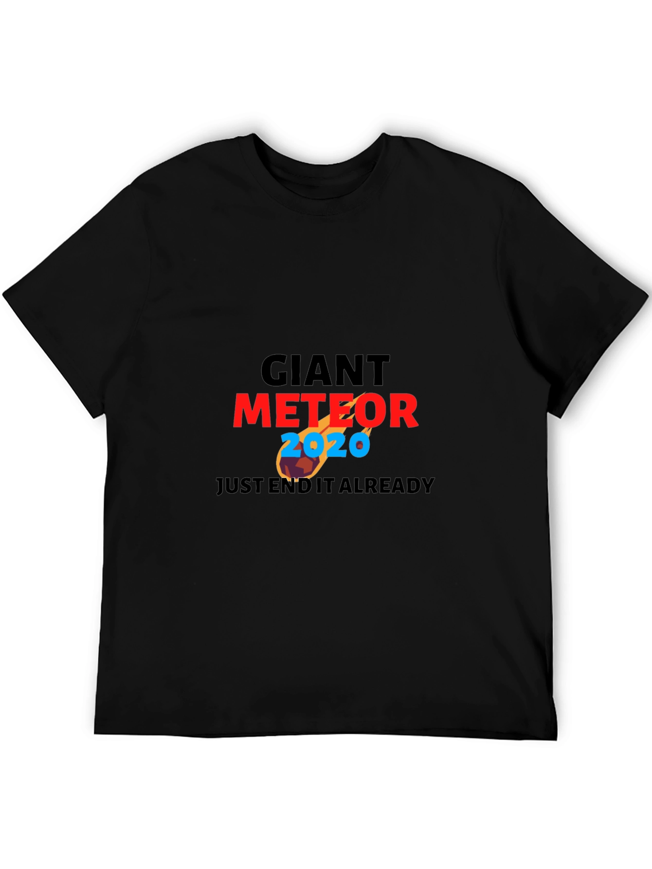 Black Giant Meteor 2020 Graphic T-Shirt - End It Already! view 5